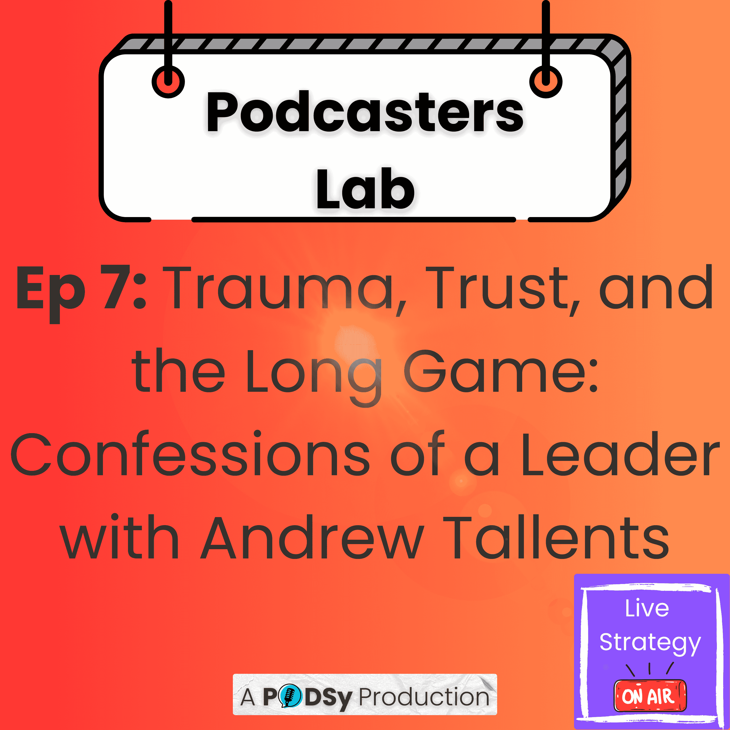 Trauma, Trust, and the Long Game: Confessions of a Successful Leader with Andrew Tallents