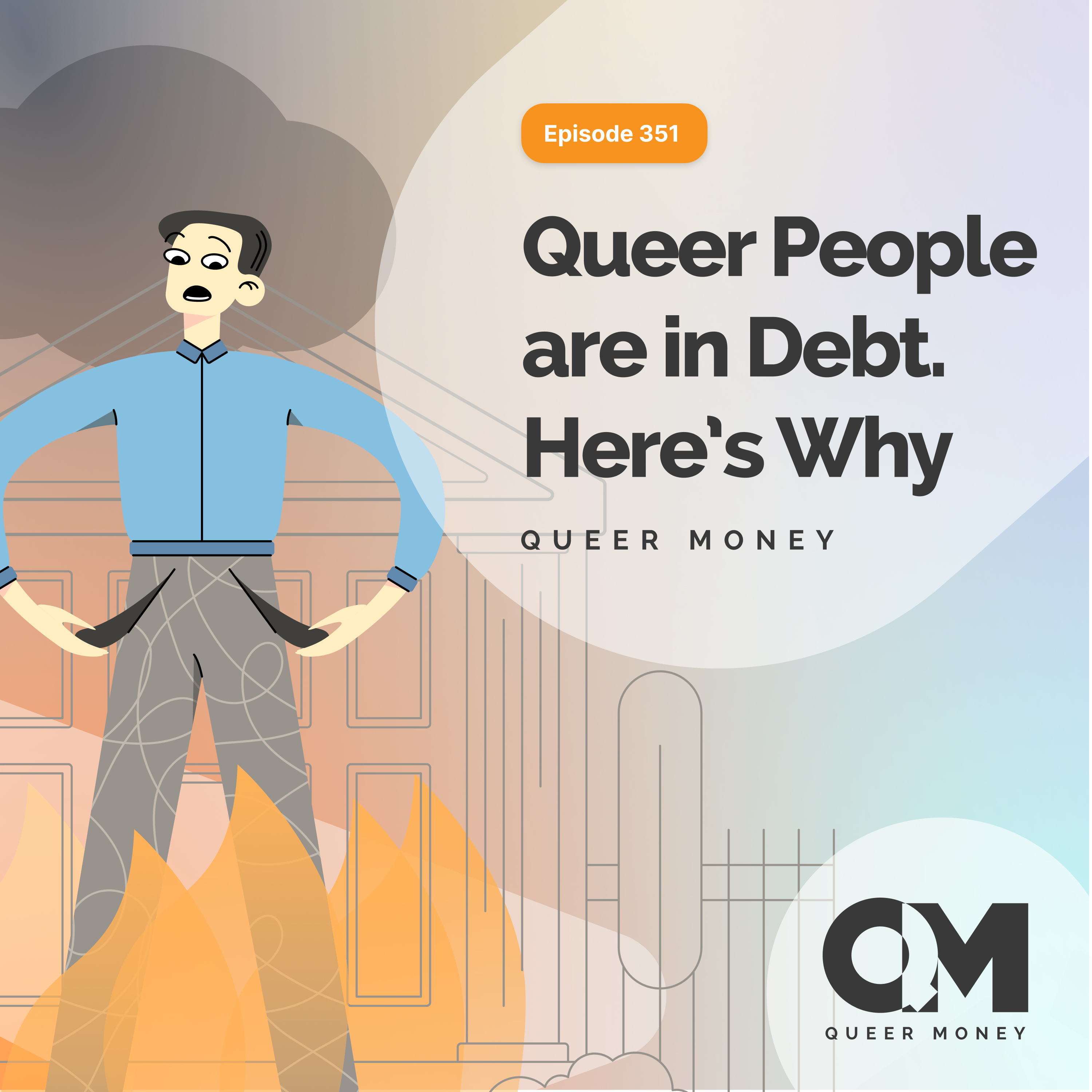 The Kind of Debt LGBTQ+ People Have Most - Good vs Bad - Queer Money Ep. 351