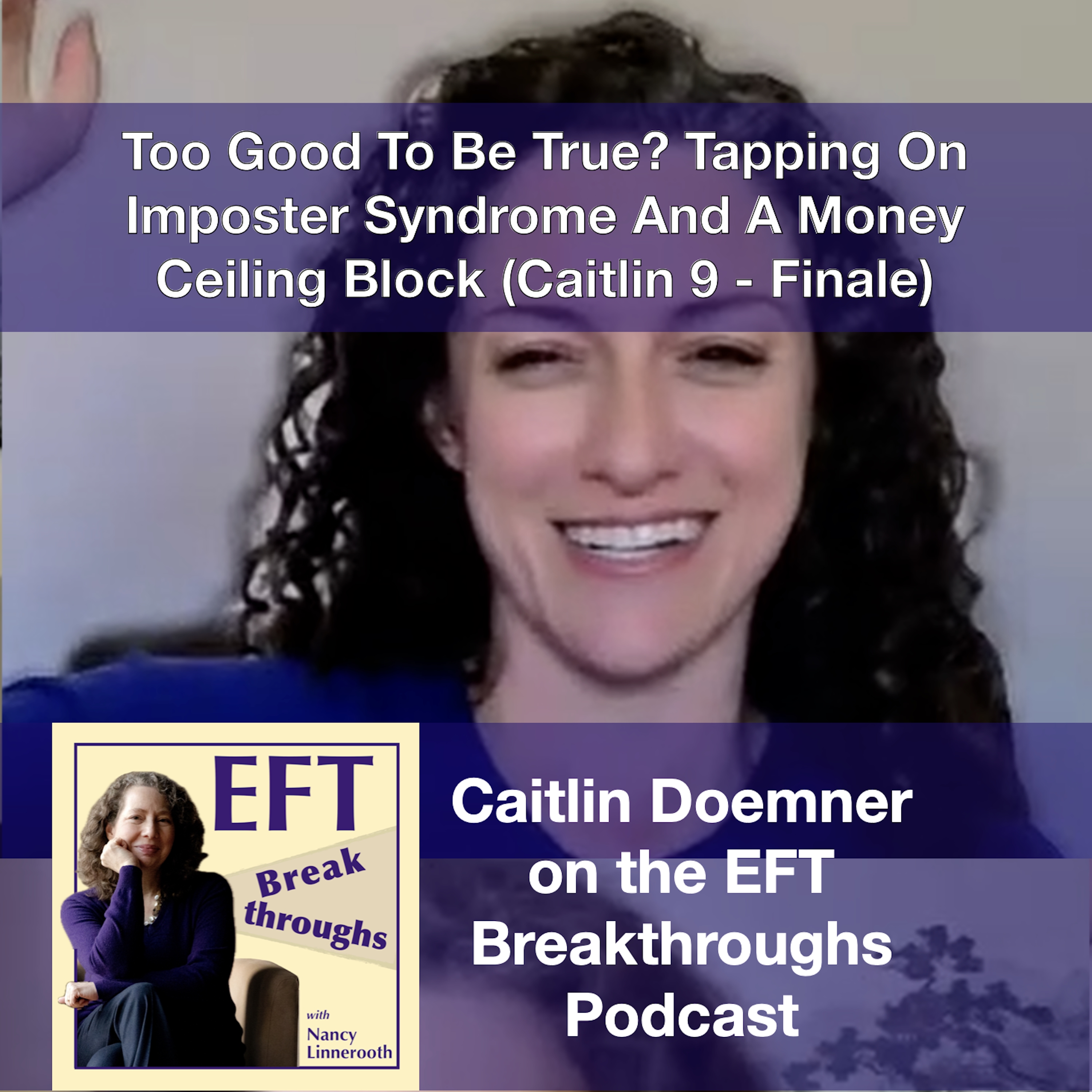 Ep 23 Too Good To Be True? Tapping On Imposter Syndrome And A Money Ceiling Block (Caitlin 9 - Finale) episode artwork
