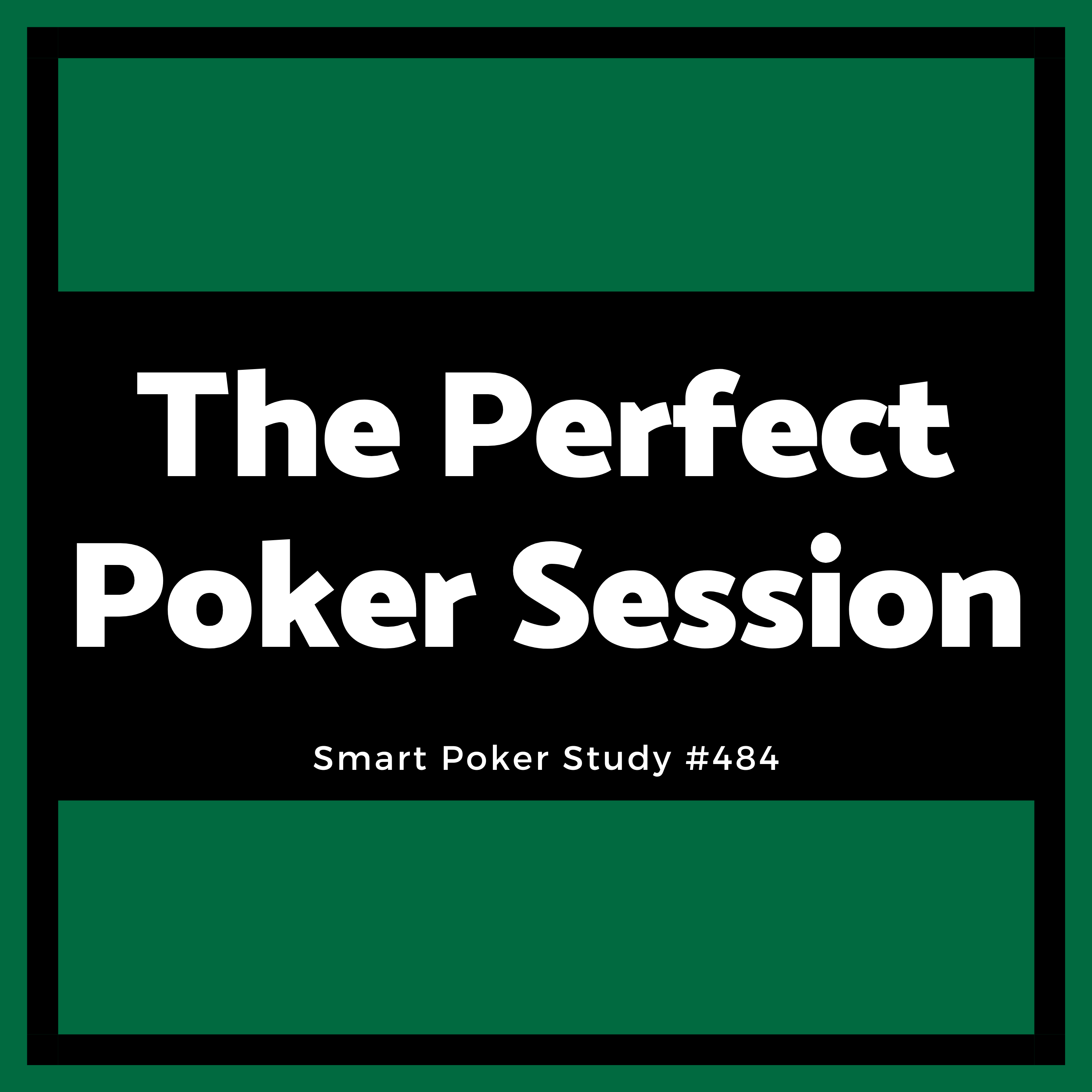 Playing The Perfect Poker Session #484