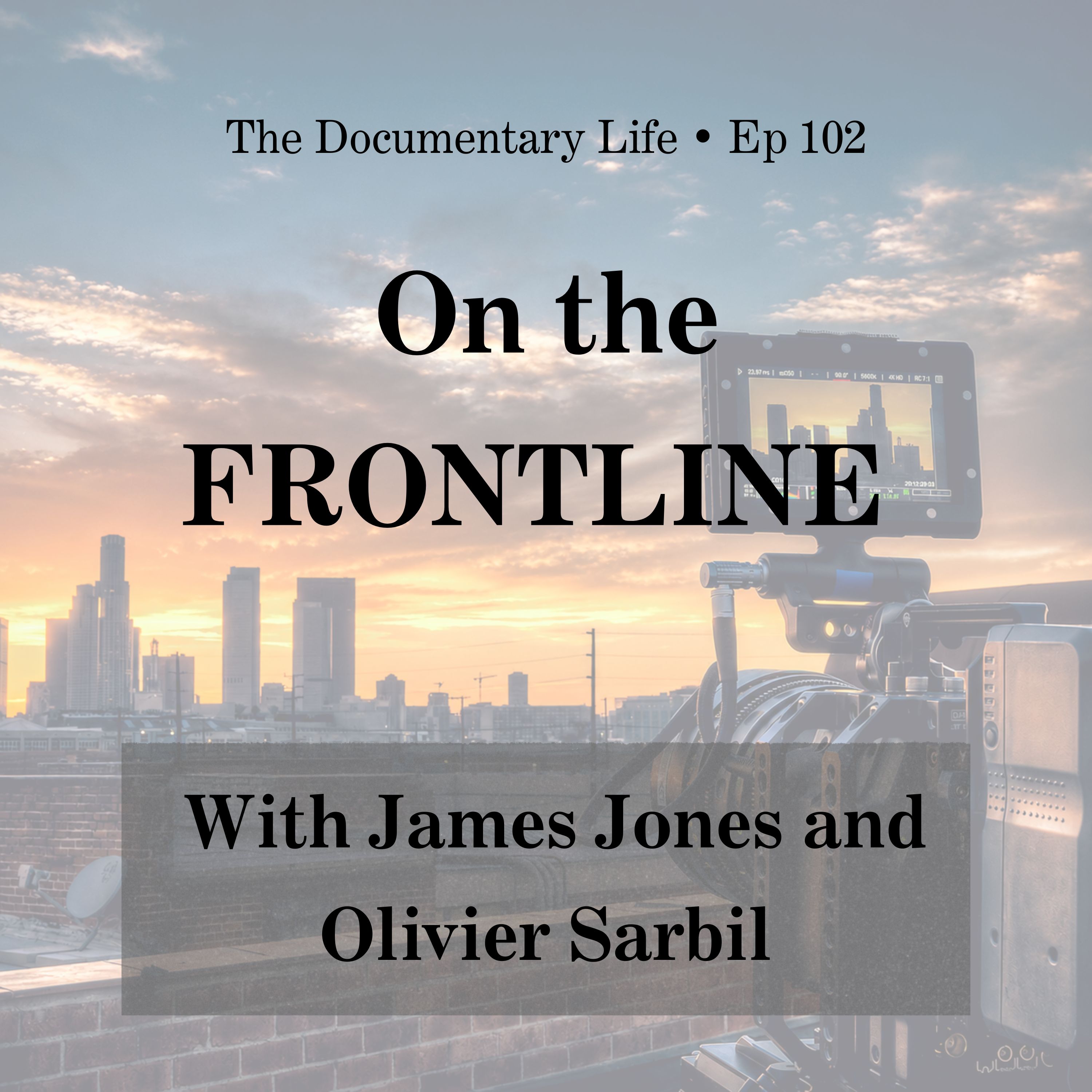 On the FRONTLINE with Doc Filmmakers, James Jones and Olivier Sarbil