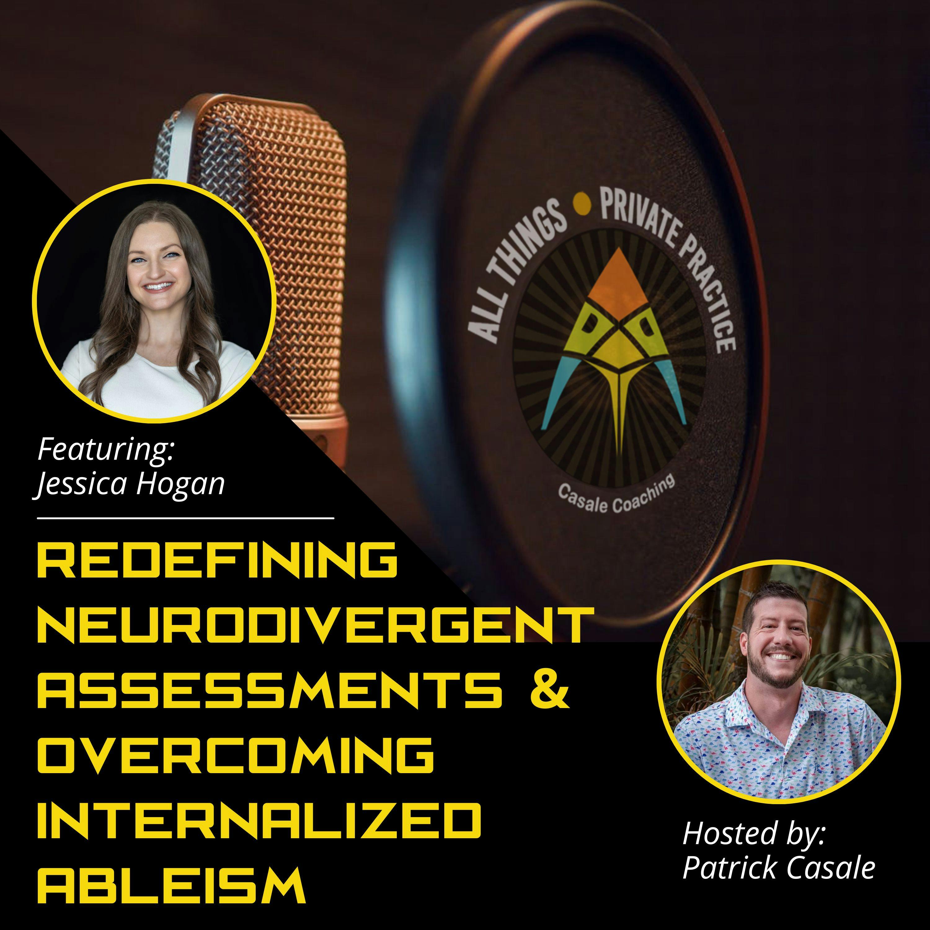Episode 147: Redefining Neurodivergent Assessments and Overcoming Internalized Ableism [featuring Jessica Hogan]
