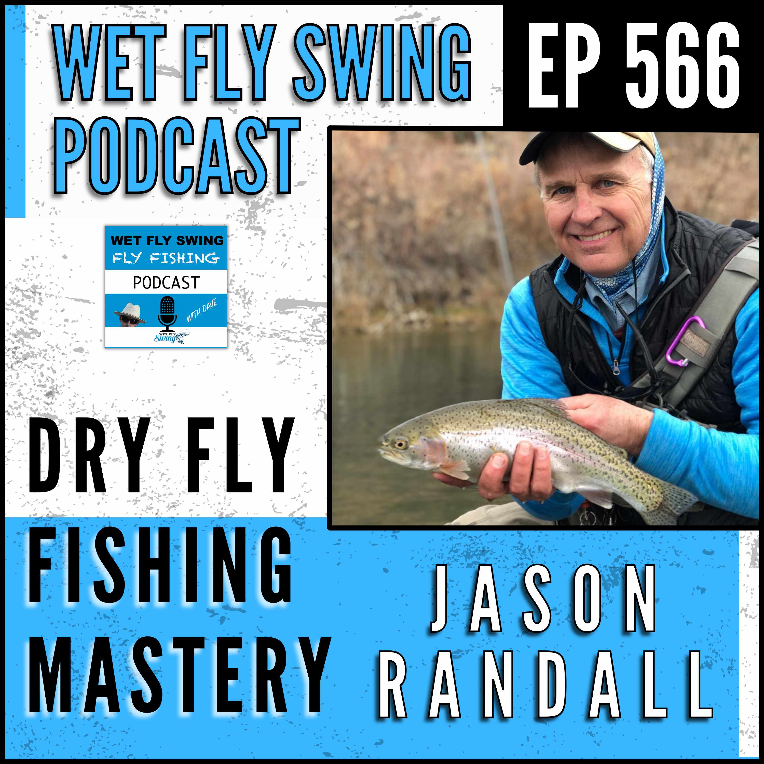 WFS 566 - Dry Fly Fishing Mastery with Jason Randall - Texas Fly Fishing and Brew Festival, Driftless Area episode artwork