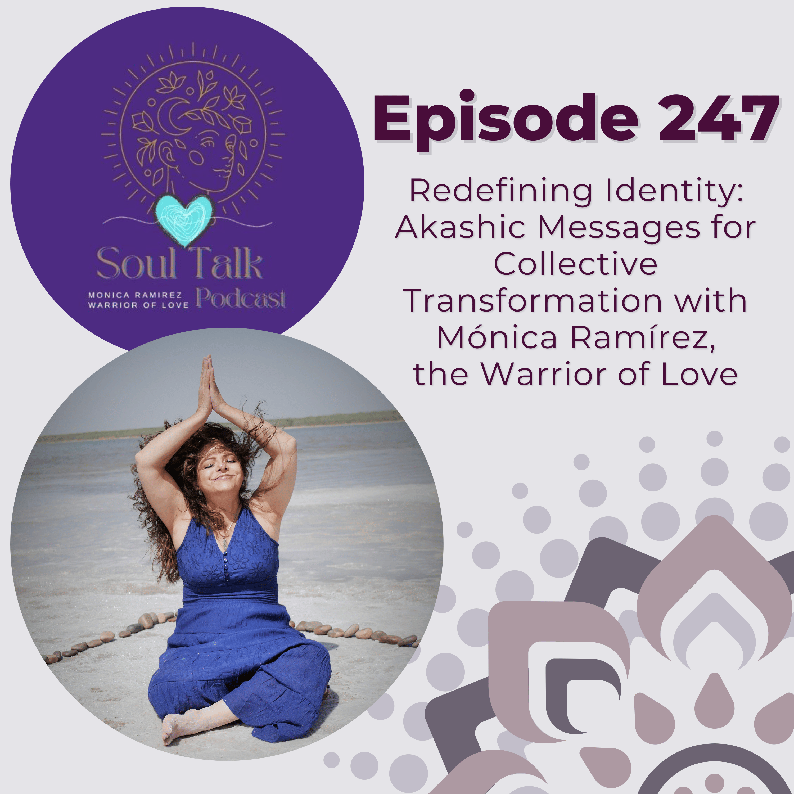 The Soul Talk Episode 247: Redefining Identity: Akashic Messages for Collective Transformation