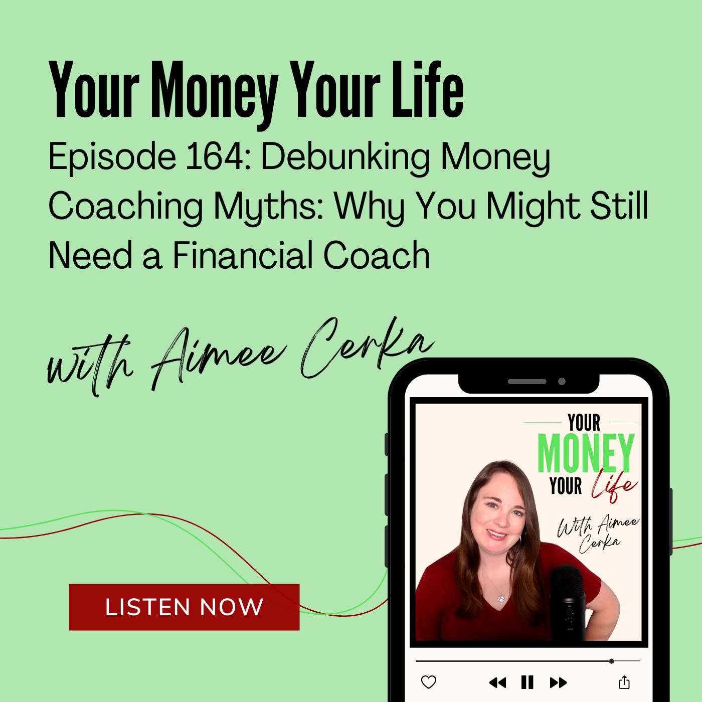 164: Debunking Money Coaching Myths: Why You Might Still Need a Financial Coach episode artwork