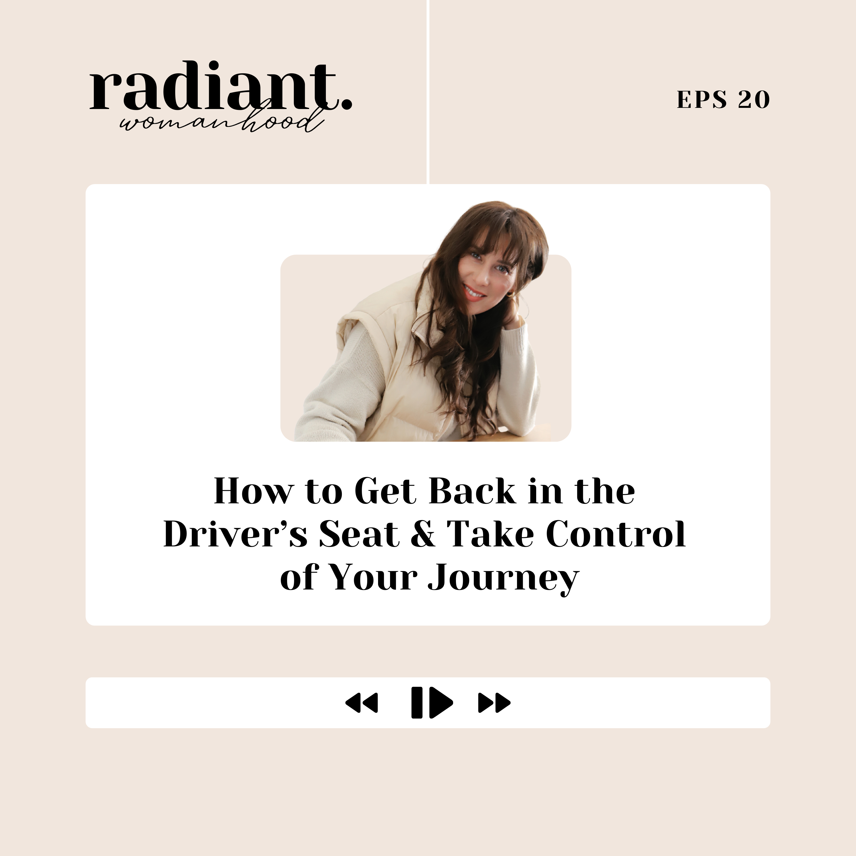 20. How To Get Back In The Driver's Seat and Take Control Of Your Journey