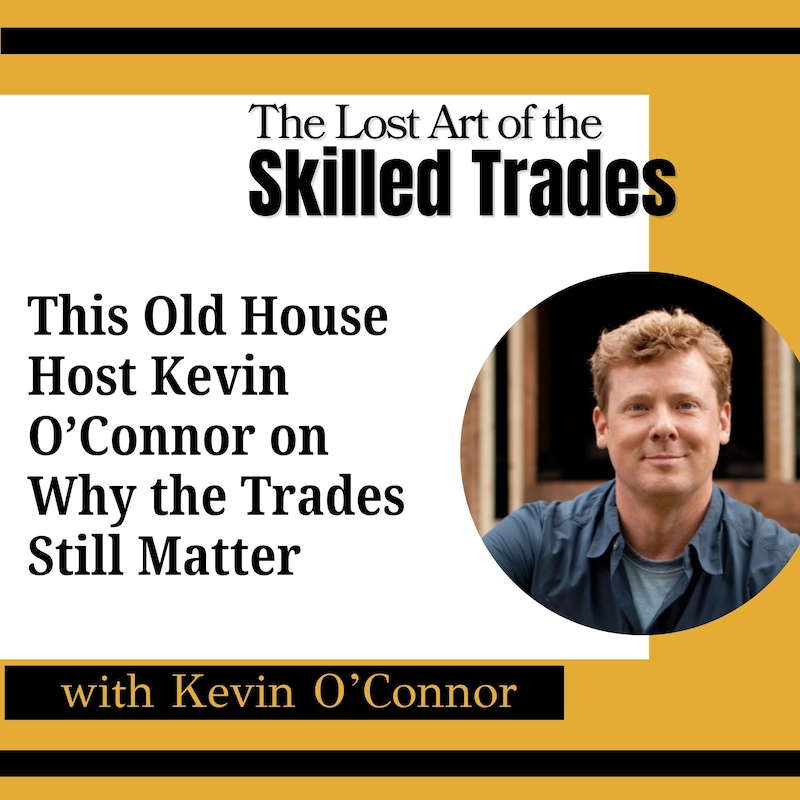 Artwork for podcast The Lost Art Of the Skilled Trades