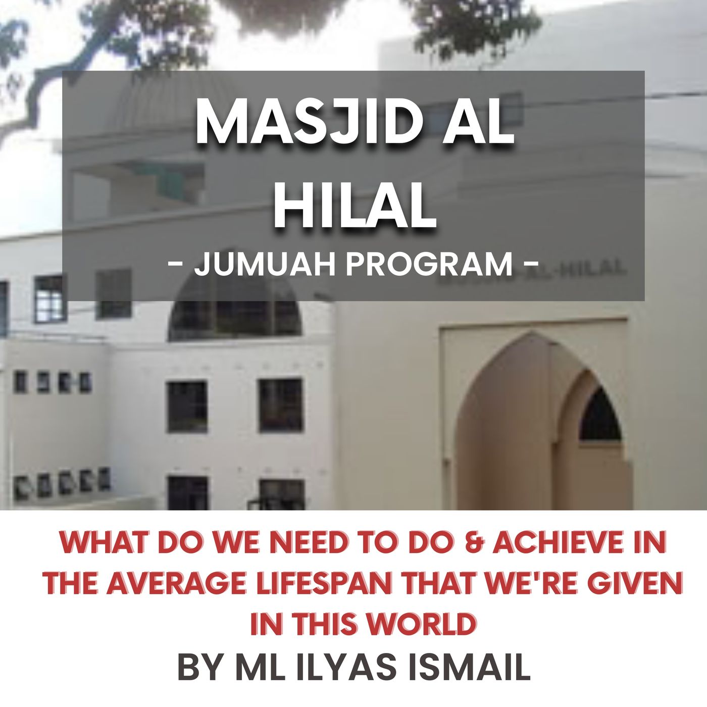 What do we need to do & achieve in the average lifespan that we're given in this world by ML Ilyas Ismail episode artwork