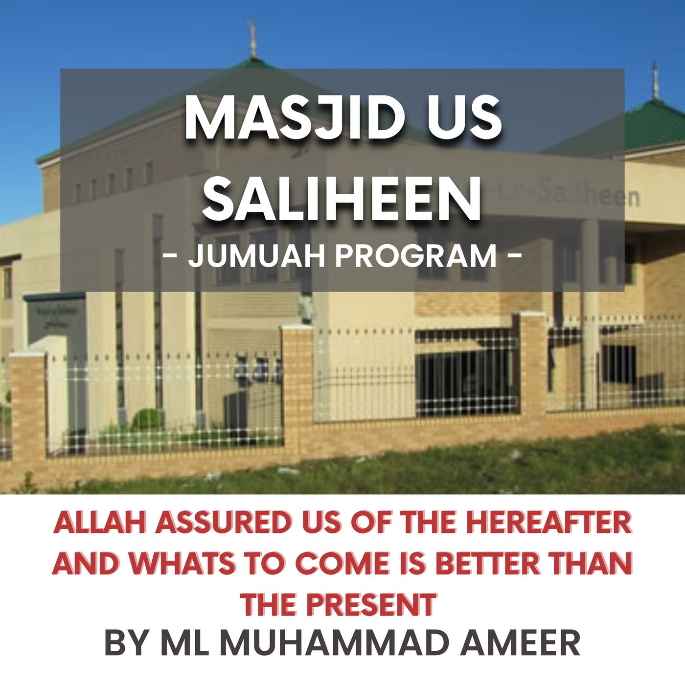 Allah assured us of the hereafter and whats to come is better than the present by ML Muhammad Ameer