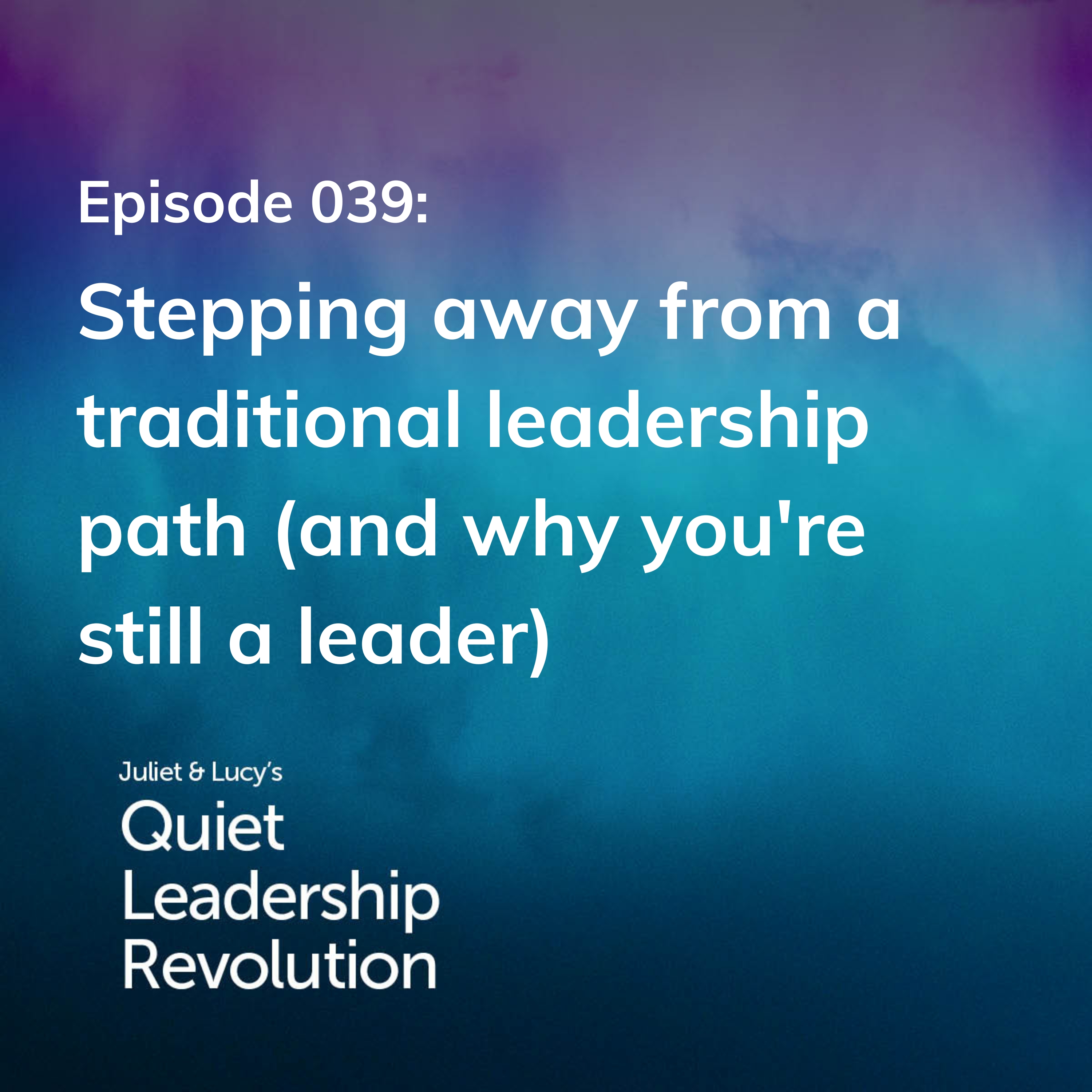 Juliet and Lucy\'s Quiet Leadership Revolution
