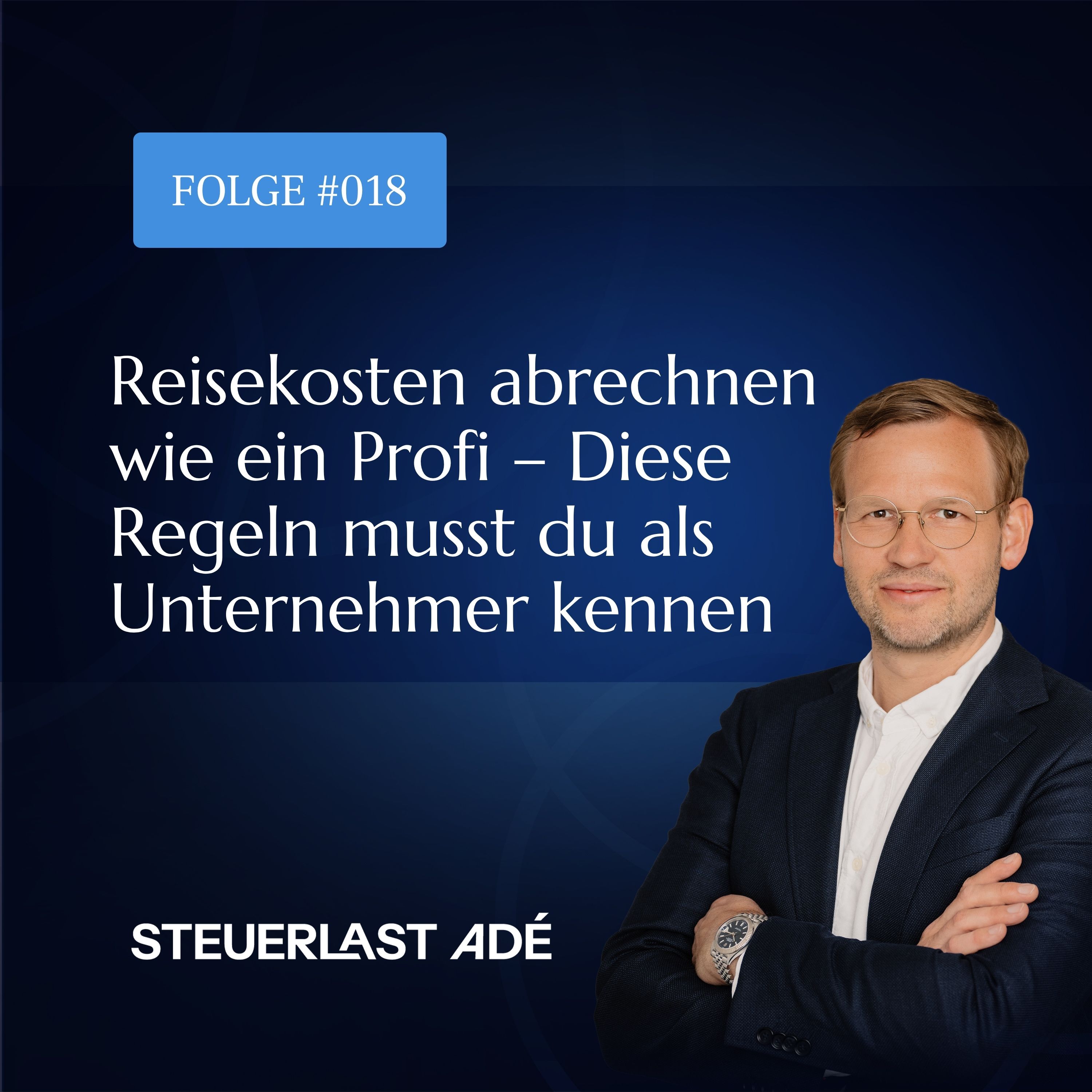 #018 Reisekosten abrechnen wie ein Profi – Diese Regeln musst du als Unternehmer kennen episode artwork