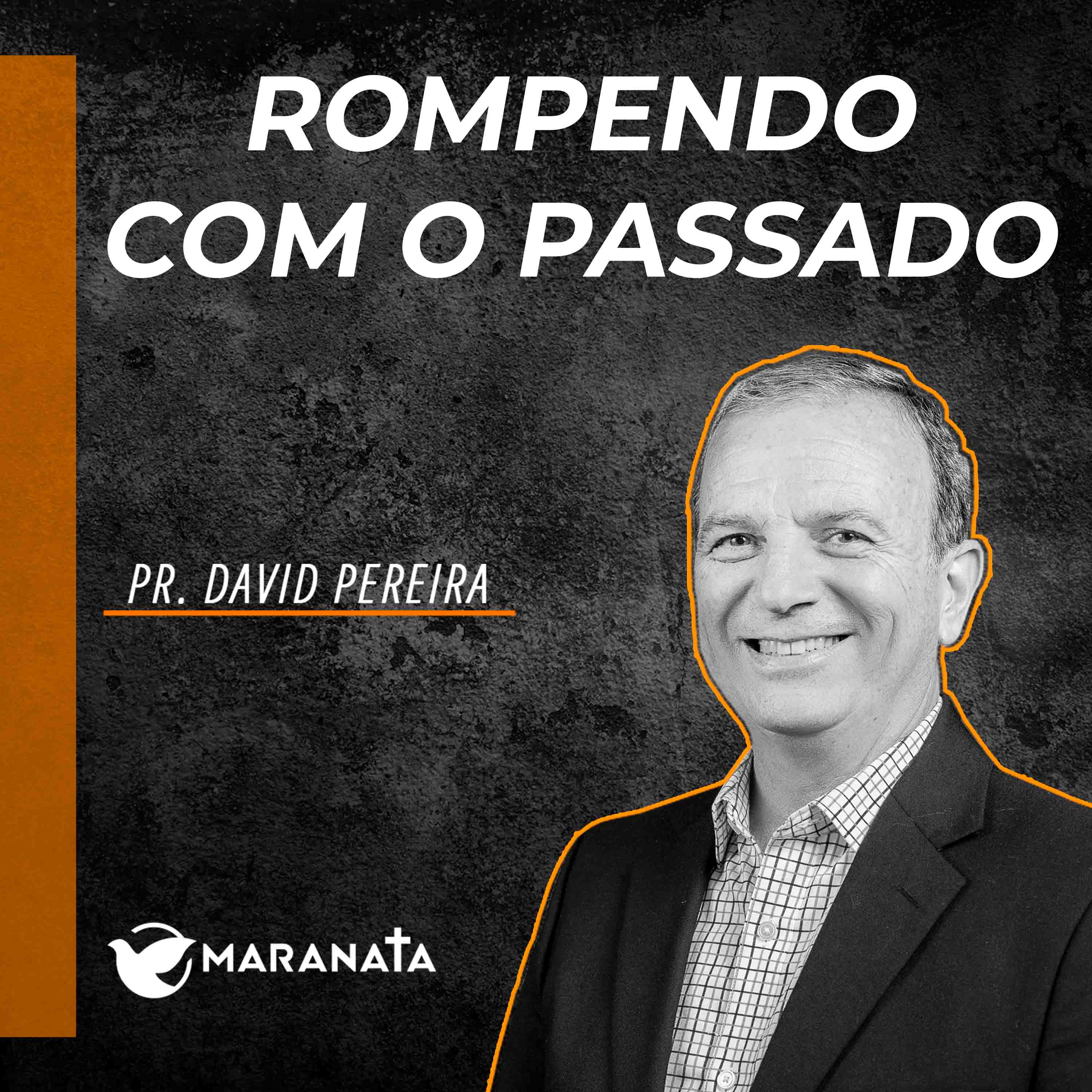 Rompendo com o passado - Pr. David Pereira episode artwork