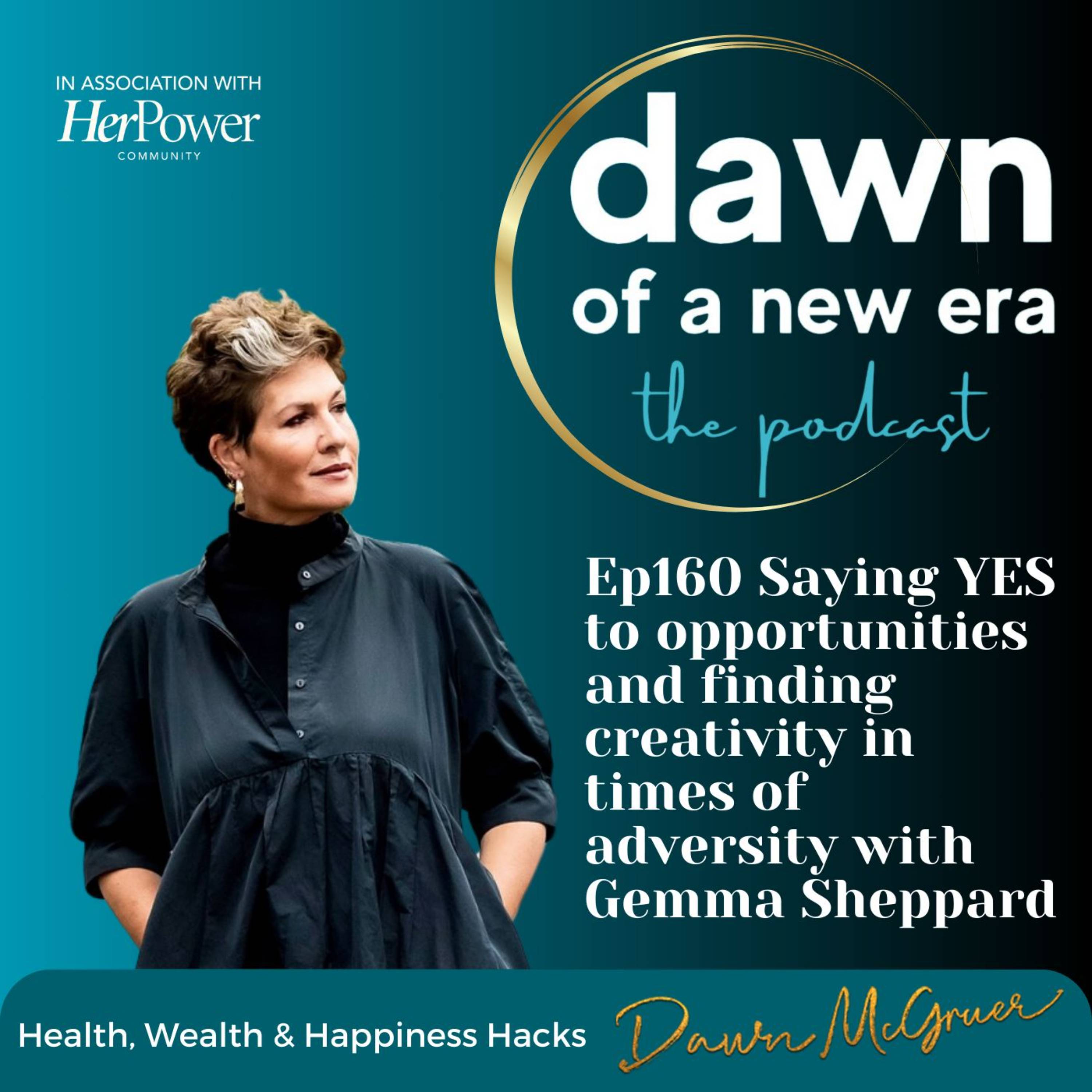 Ep160 - Saying YES to Opportunities and Finding Creativity in Times of Adversity with Gemma Sheppard