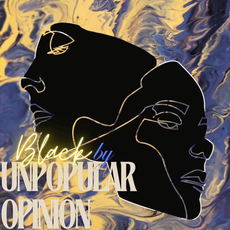 Artwork for podcast Black by Unpopular Opinion