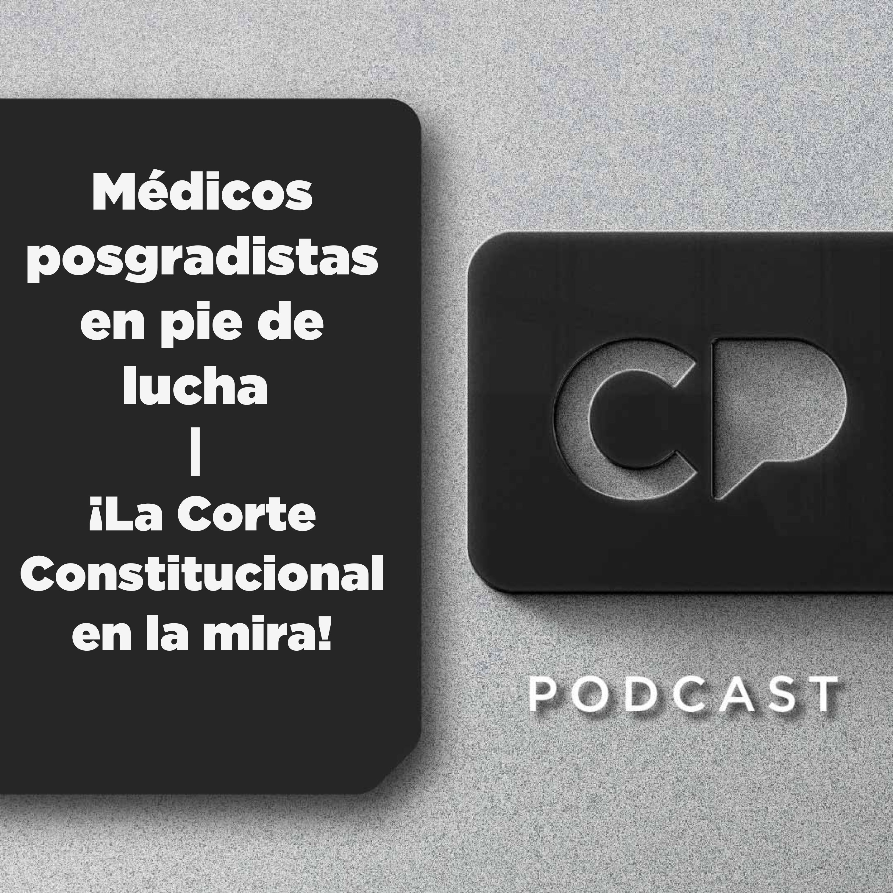 Médicos posgradistas en pie de lucha | ¡La Corte Constitucional en la mira!