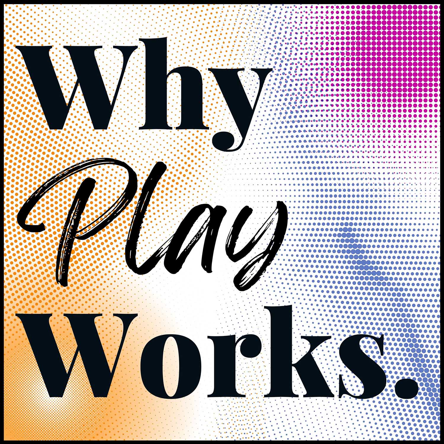 Artwork for podcast Why Play Works.