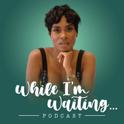 While I\'m Waiting Podcast
