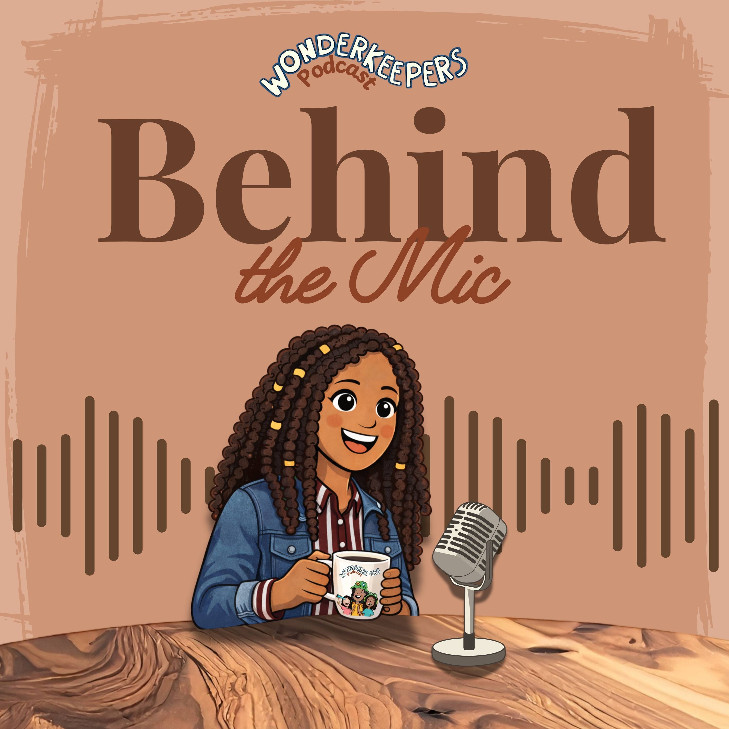 Behind the Mic - A Wonderkeepers Podcast