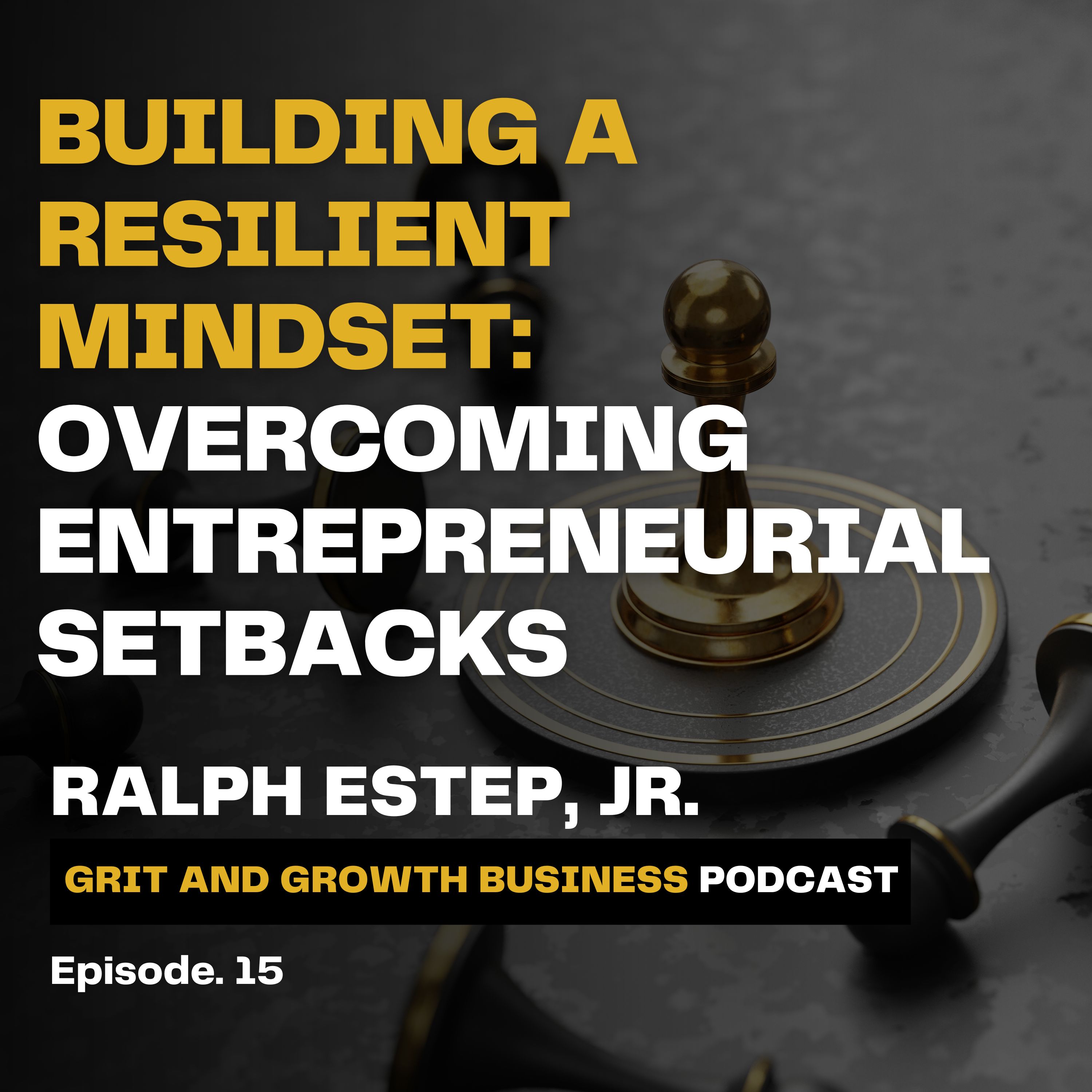 Building a Resilient Mindset: Overcoming Entrepreneurial Setbacks