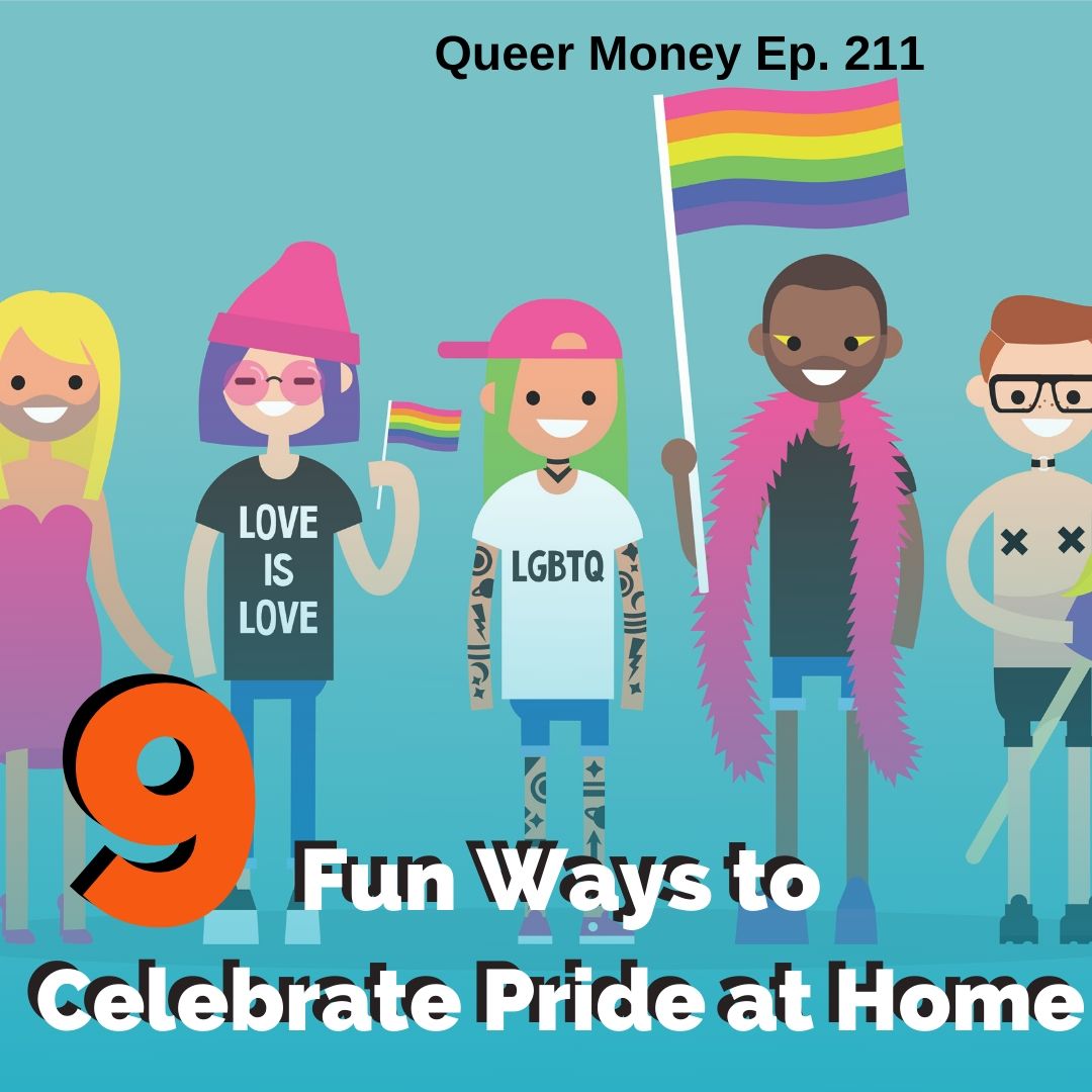 9 Fun Ways to Celebrate Pride at Home - Queer Money Ep. 211