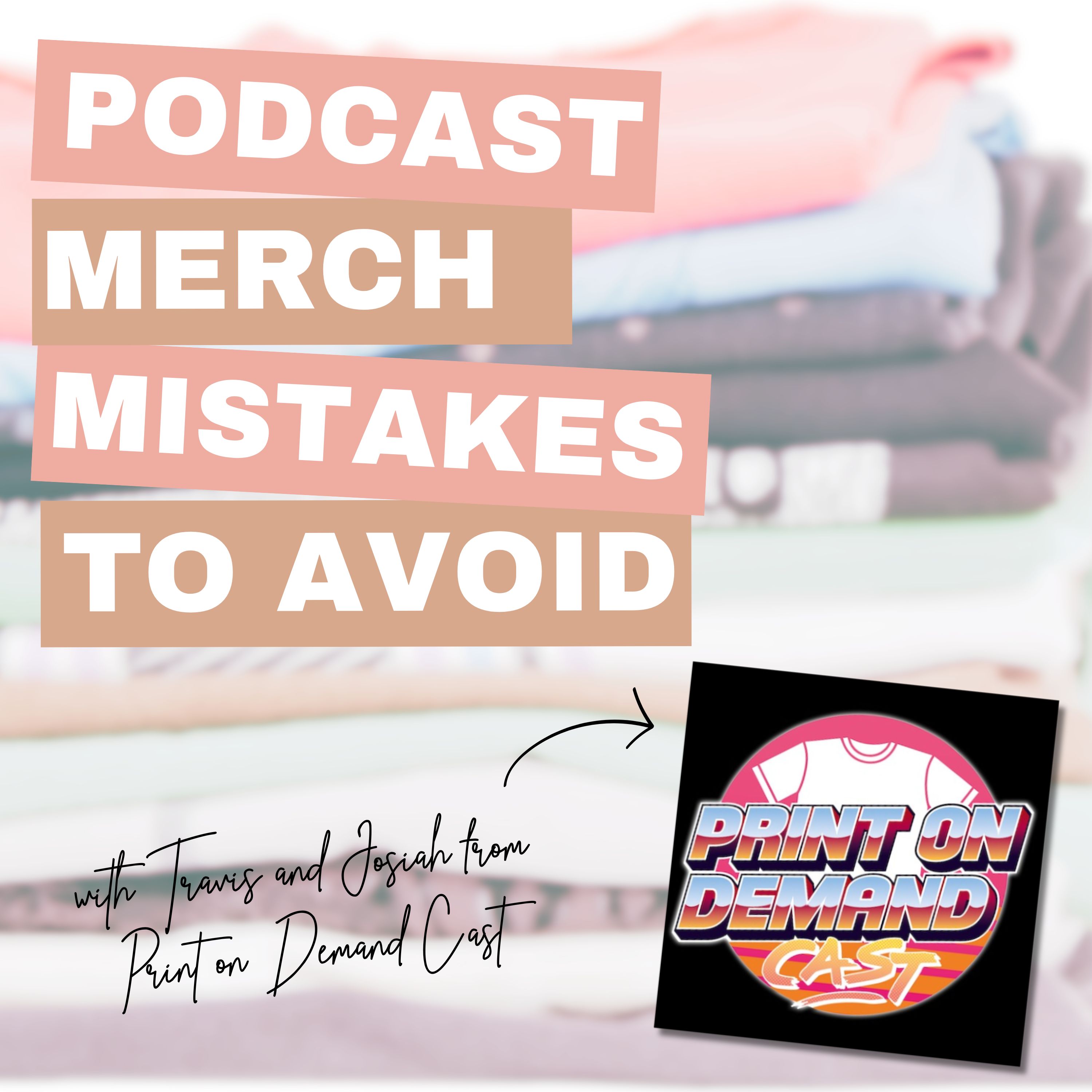 Ep 76: Avoid These Mistakes with Print on Demand Merch with Travis and Josiah from Print On Demand Cast