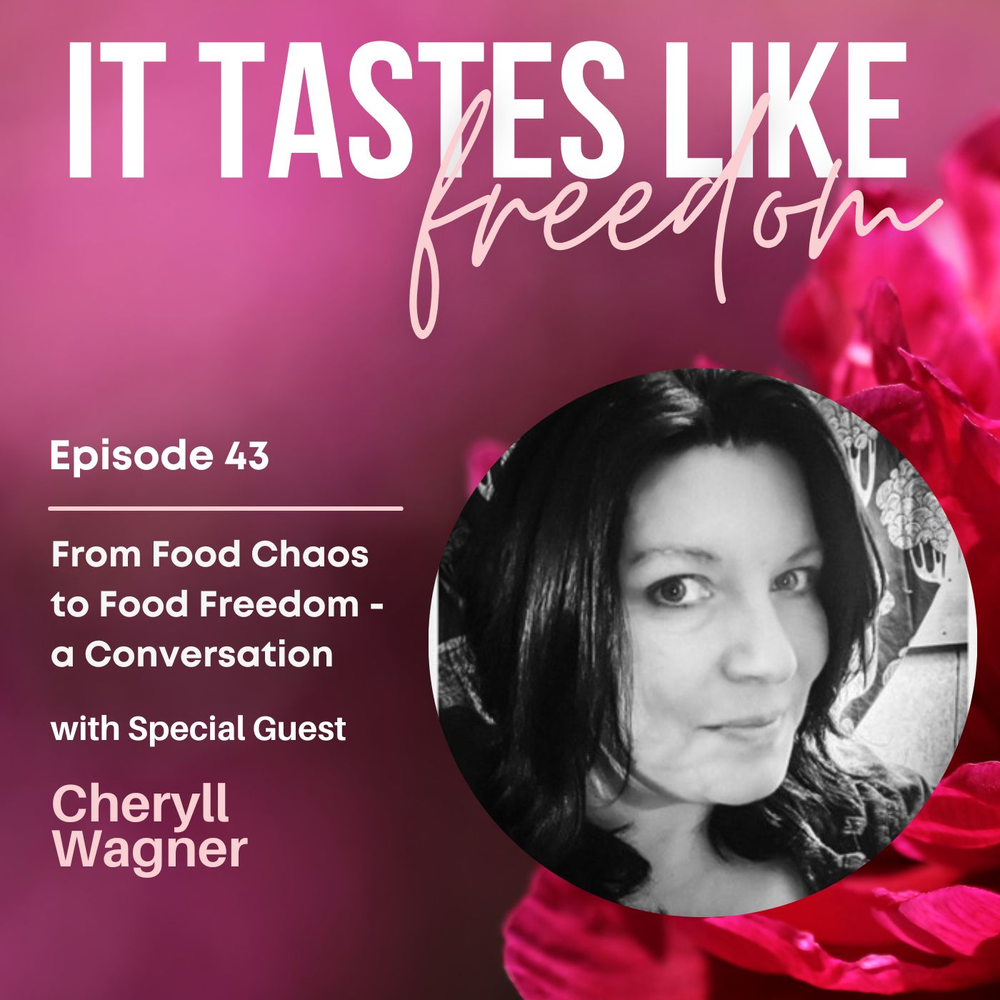 From Food Chaos to Food Freedom – a Conversation with Cheryll Wagner | Ep.43