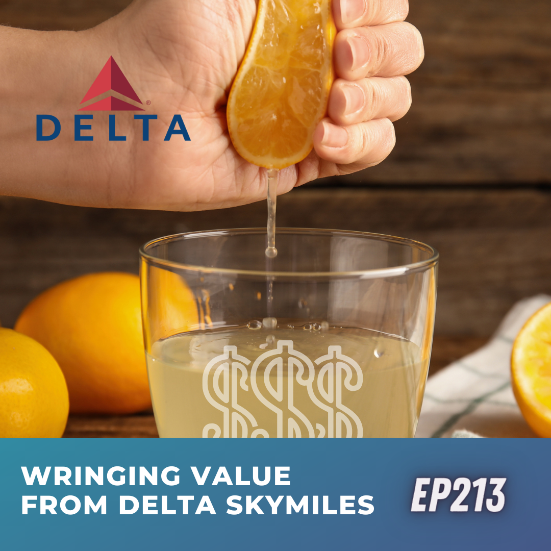 Wringing value from Delta SkyMiles | Ep213 | 7-29-23