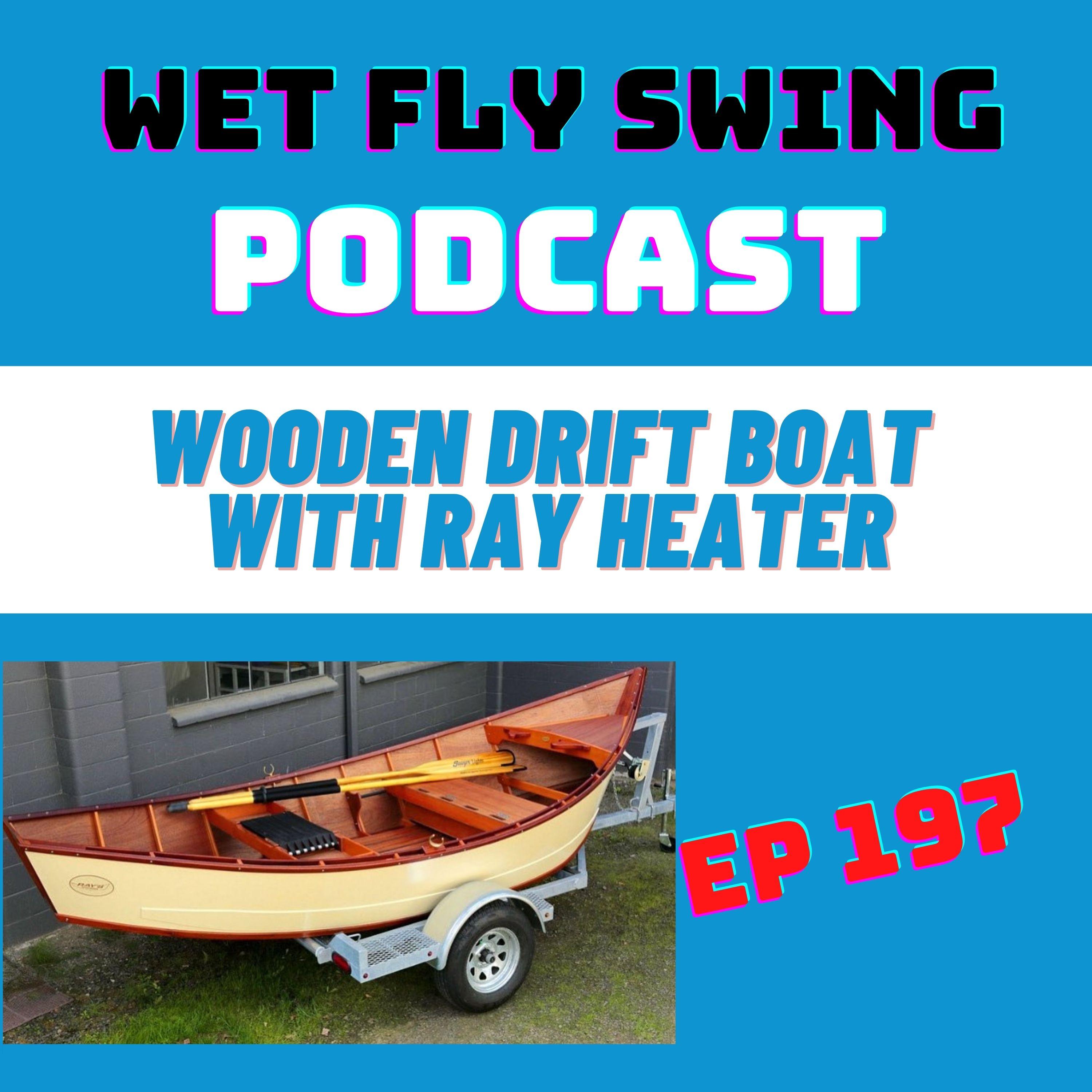 WFS 197 - The Wooden Drift Boat - Ray's River Dories with Ray Heater episode artwork