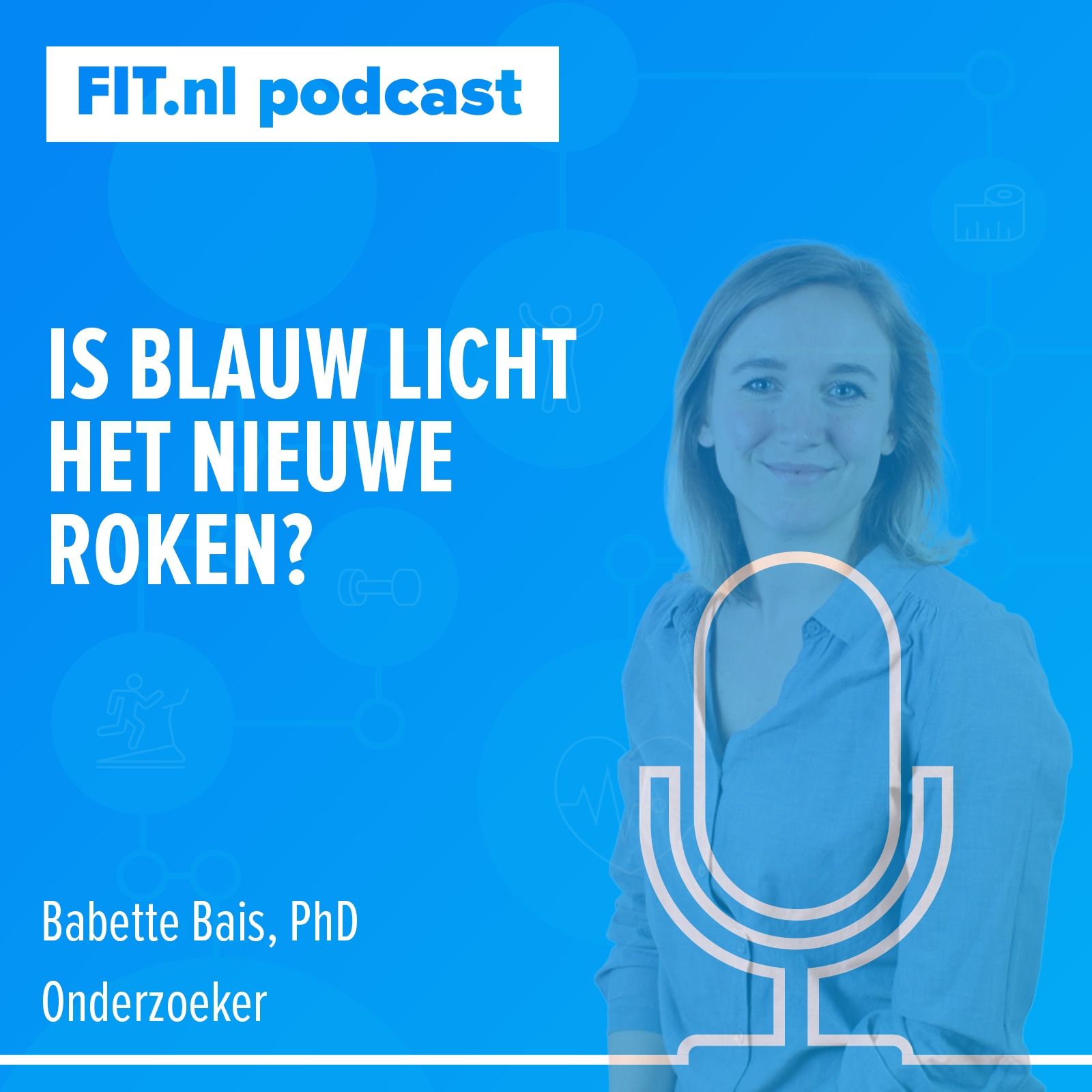 #43 - Is blauw licht het nieuwe roken?  Onderzoeker Babette Bais