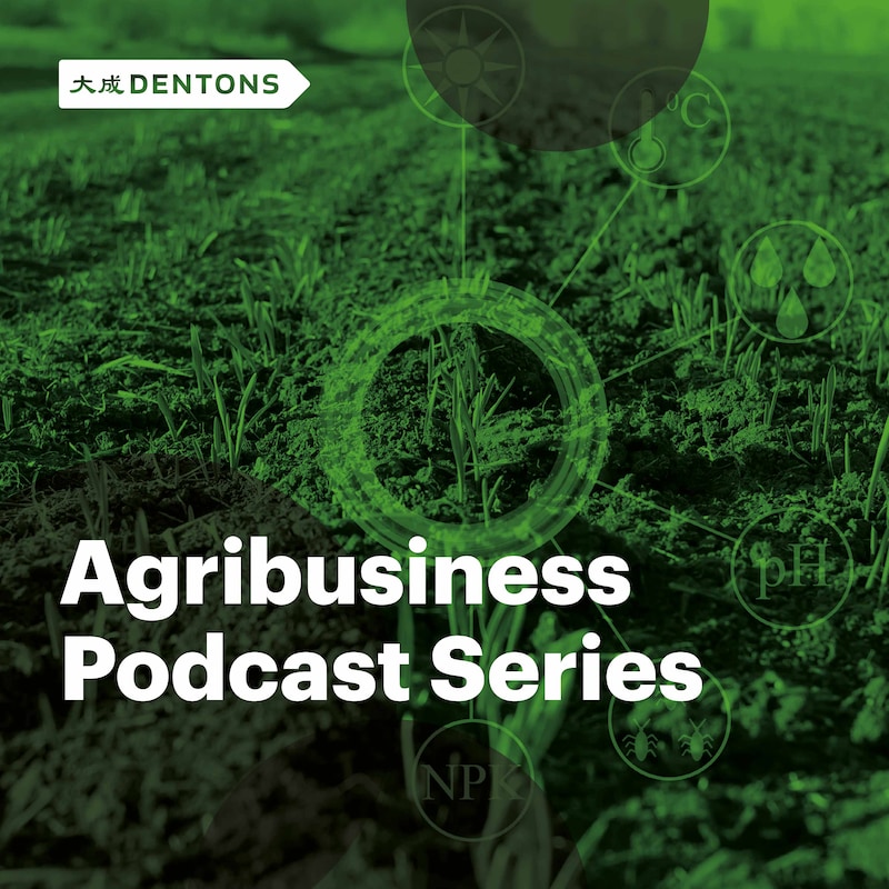 Artwork for podcast Dentons Agribusiness Podcast Series