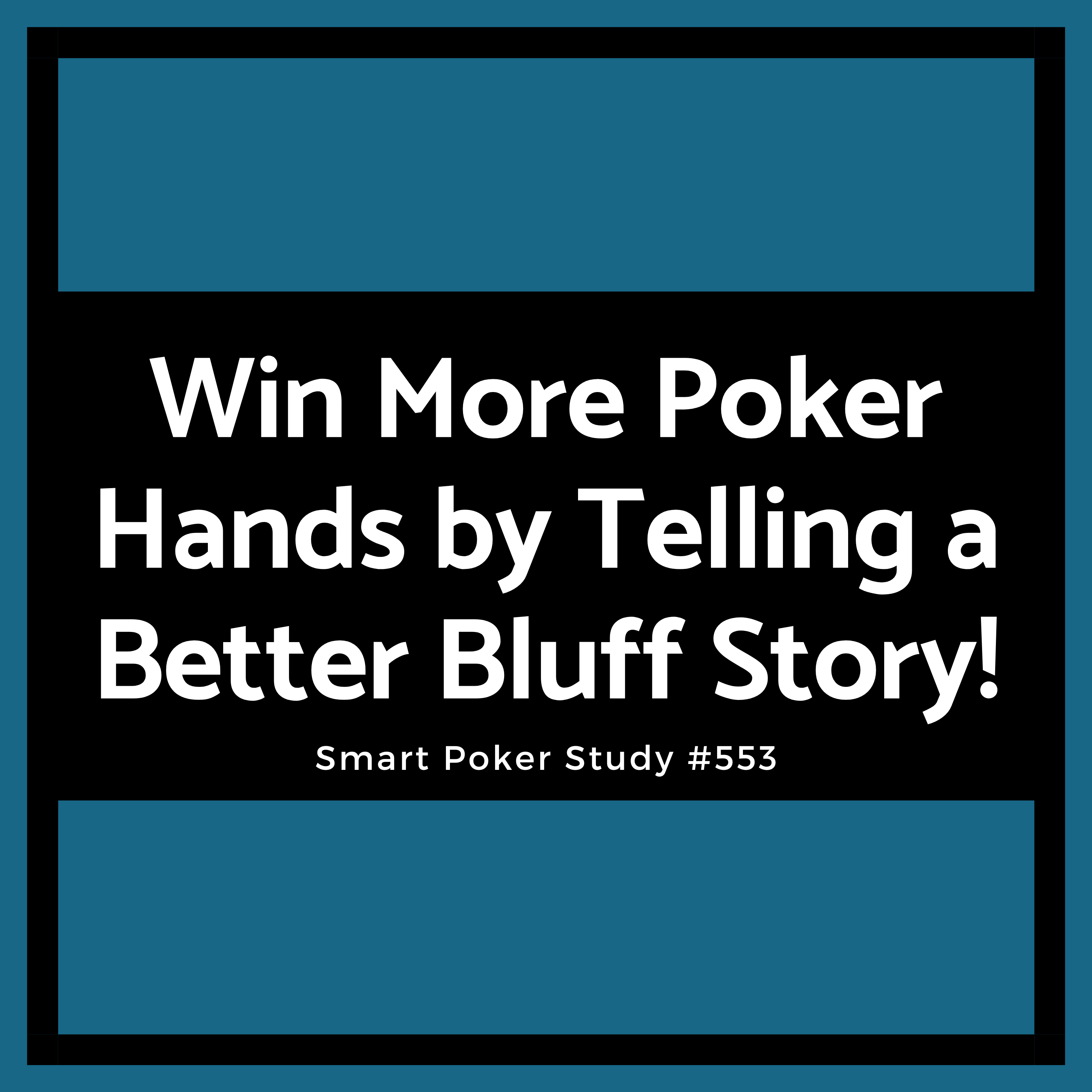 Win More Poker Hands by Telling a Better Bluff Story! #553
