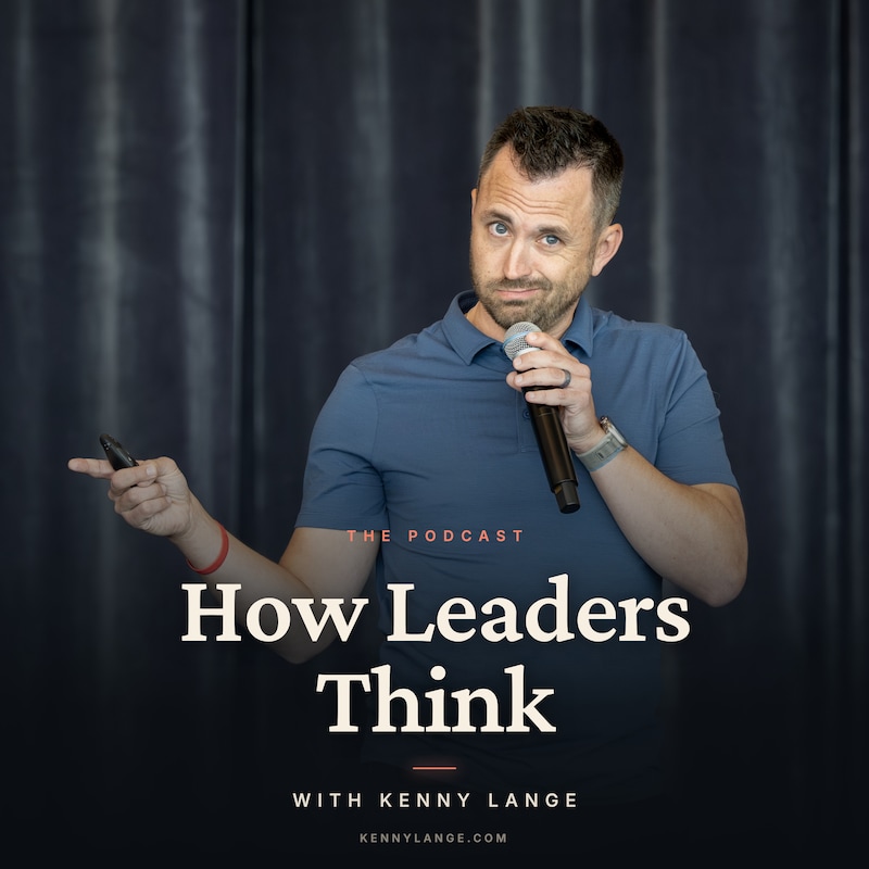 Artwork for podcast How Leaders Think with Kenny Lange