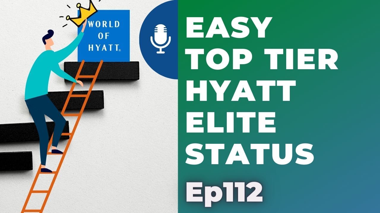 Easy top tier Hyatt elite status | Ep 112 | 8-21-21
