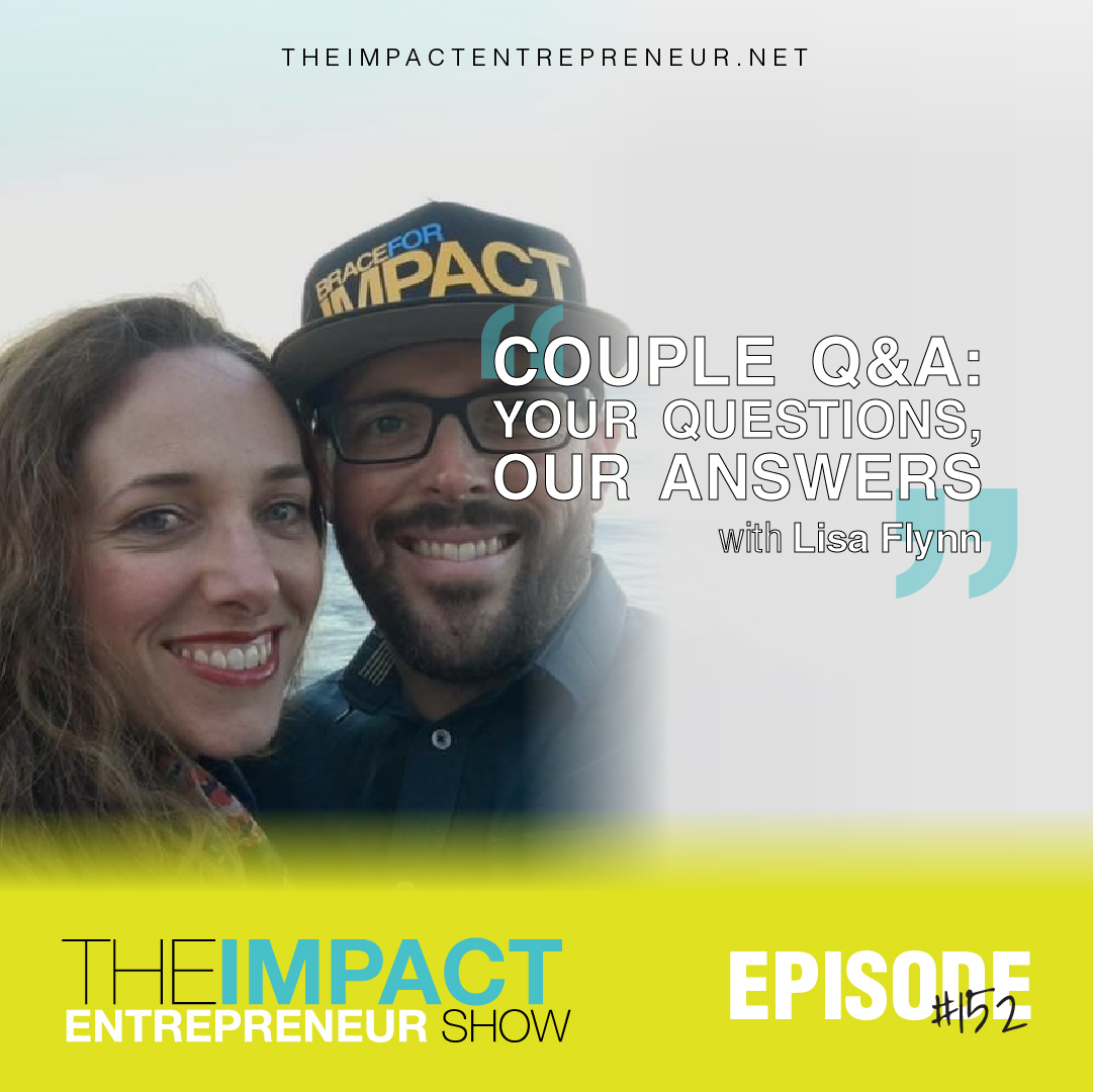 Ep. 152 - Couple Q&A: Your Questions, Our Answers - with Lisa Flynn