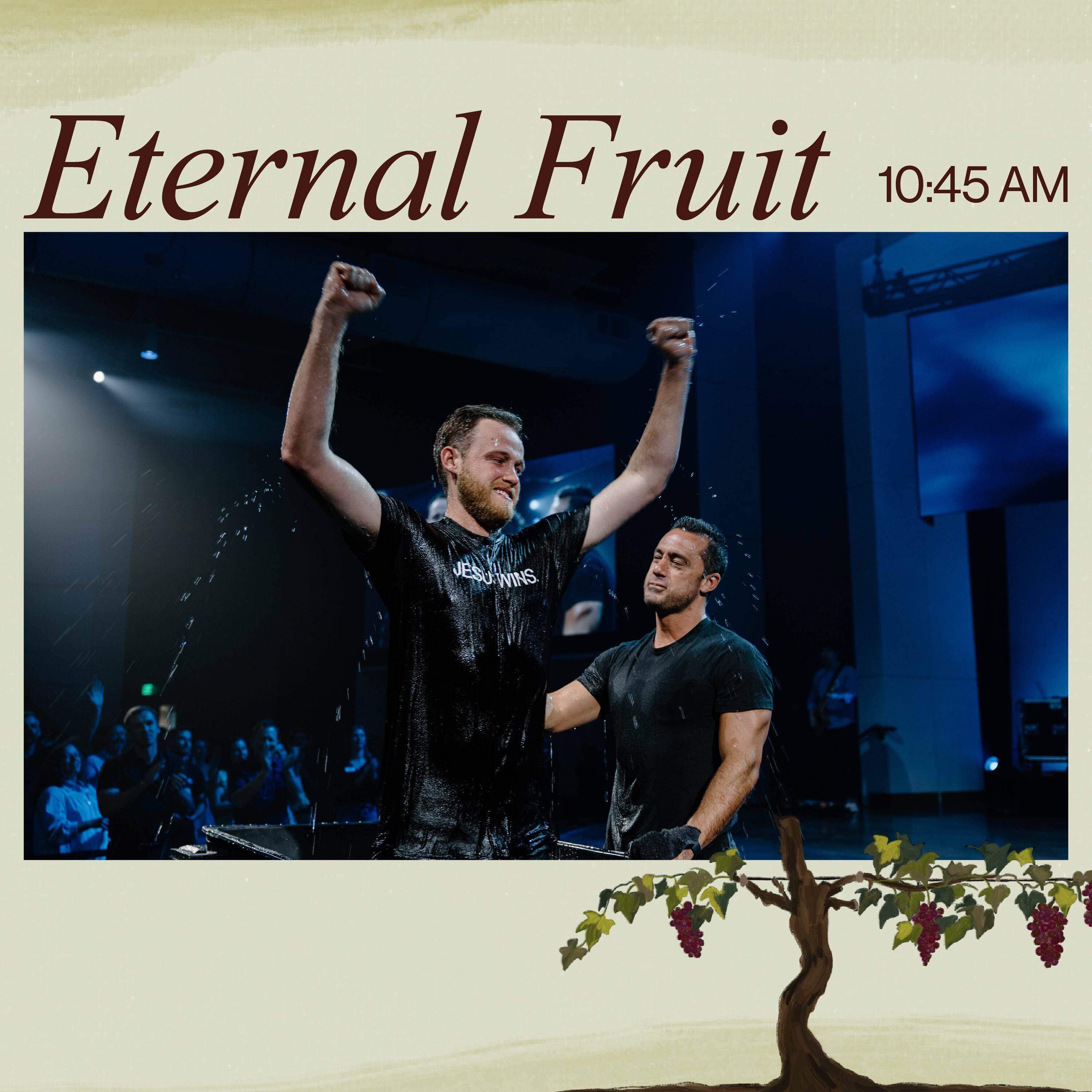 Eternal Fruit + Baptisms – Miles Fidell | 10:45AM