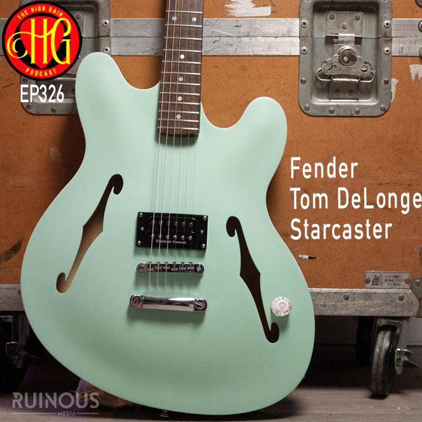 Episode 326 - Fender Tom DeLonge Starcaster