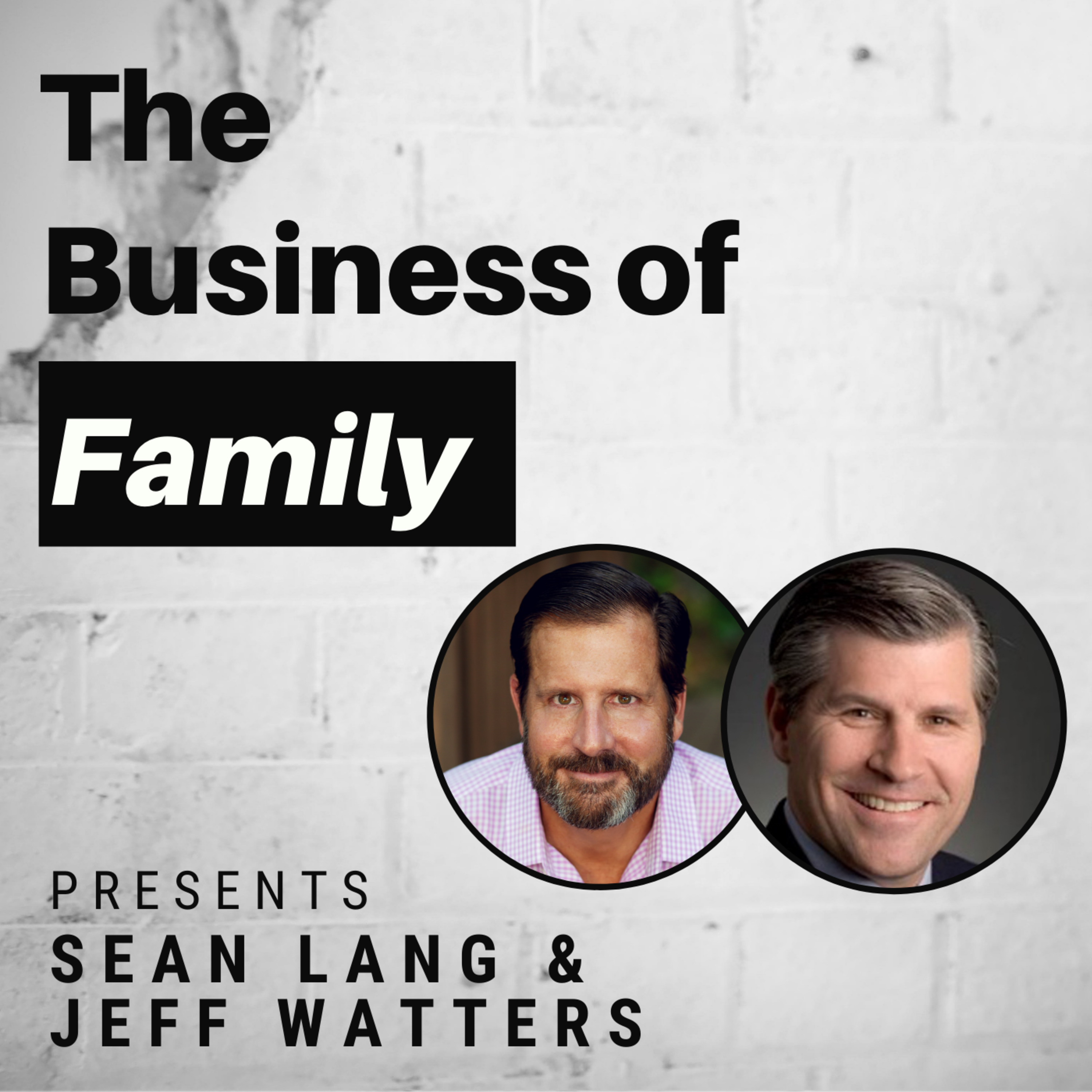 Cover art for “Sean Lang & Jeff Watters - Appointing a Non-Family CEO & Selling a 5th Generation Business”