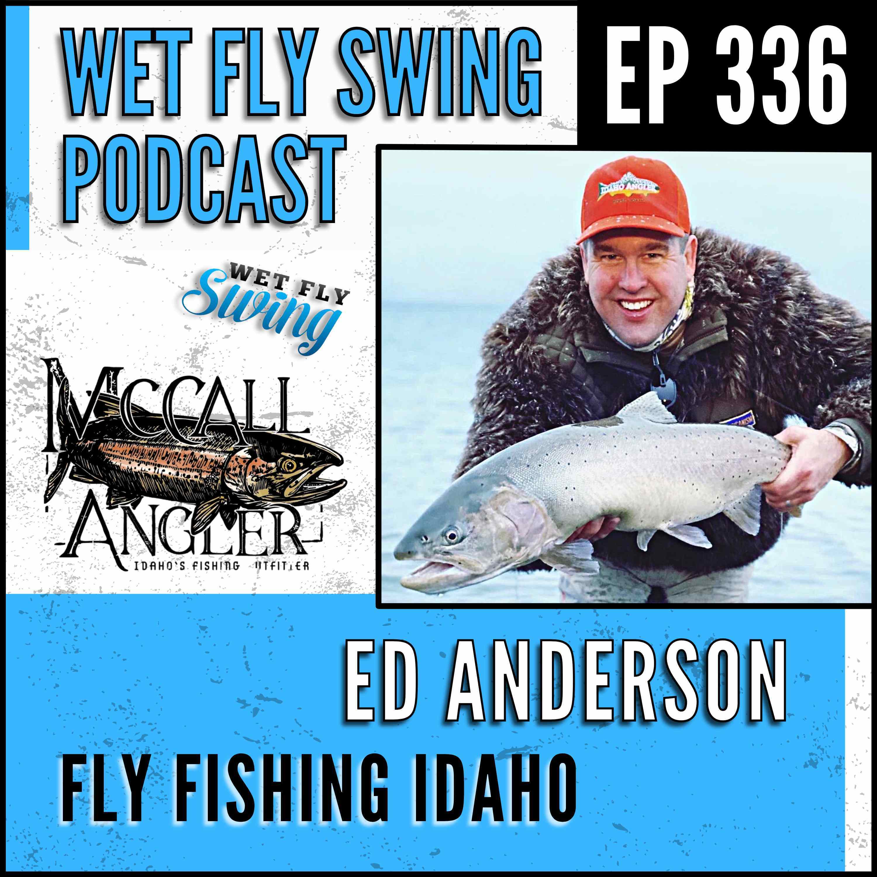 WFS 336 – Fly Fishing Idaho with Ed Anderson – McCall Angler, Smallmouth Bass, Fish Art episode artwork