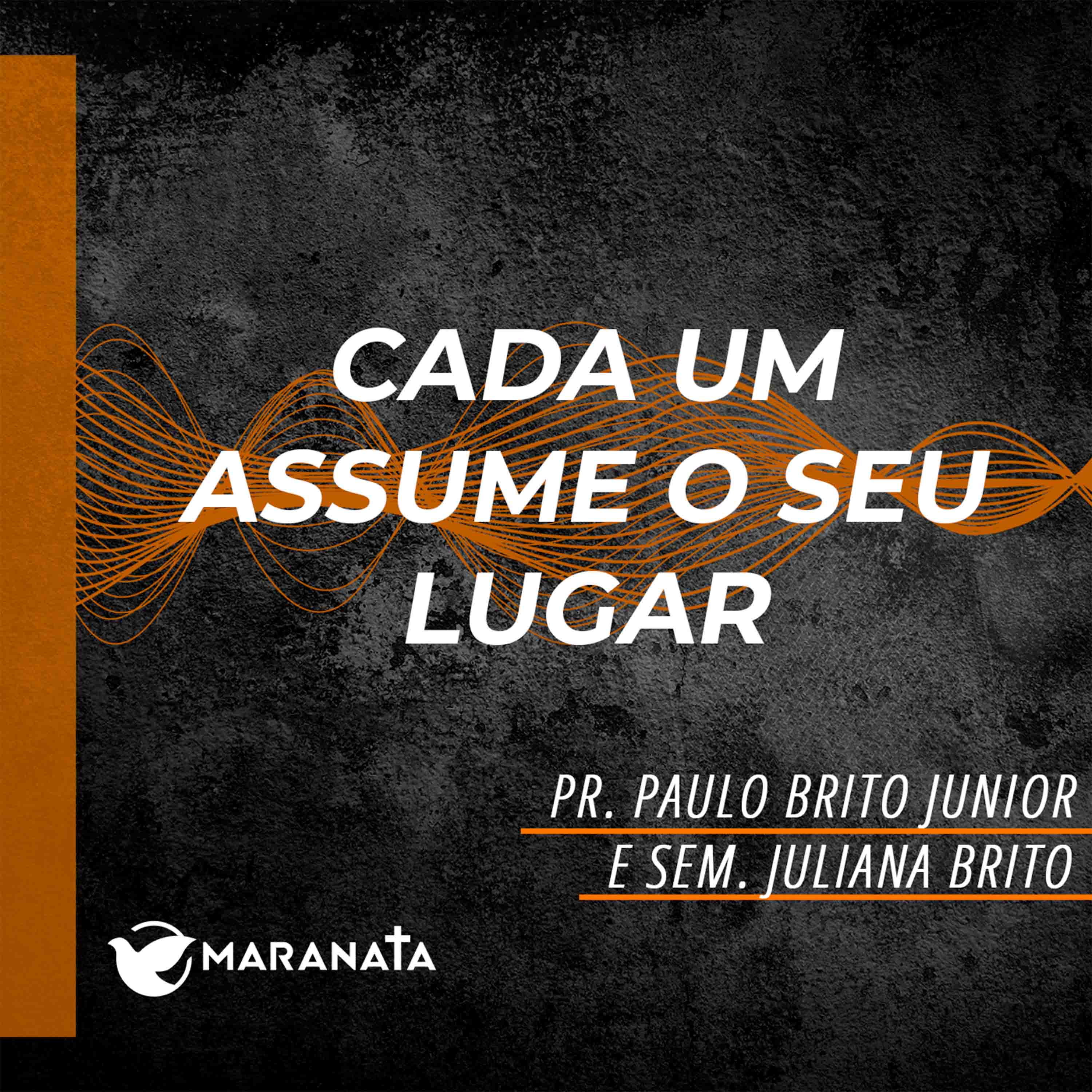 Cada um assume o seu lugar - Pr. Paulo Brito Junior e Sem. Juliana Brito episode artwork