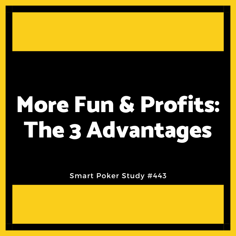 How to Make Poker Easier and More Fun - The 3 Advantages #443
