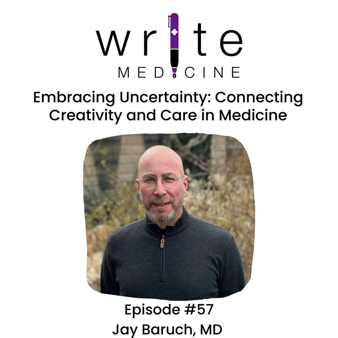Embracing Uncertainty: Connecting Creativity and Care in Medicine