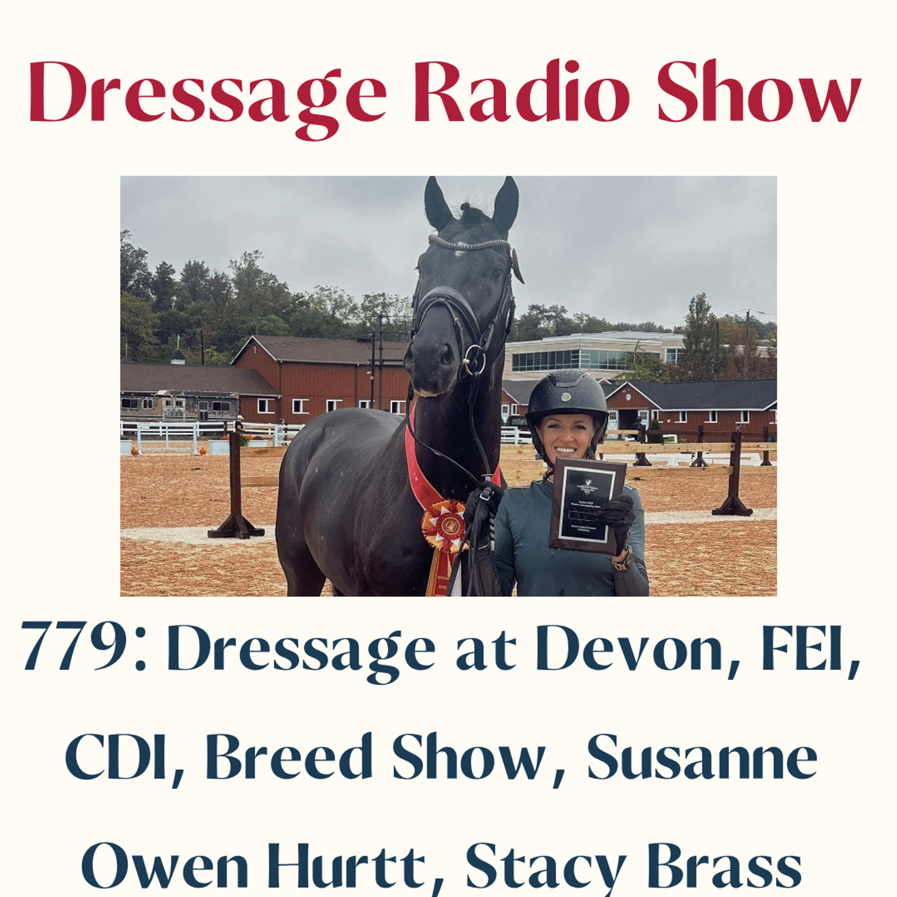 779: Dressage at Devon, FEI, CDI, Breed Show, Susanne Owen Hurtt, Stacy Brass - The Dressage Radio Show