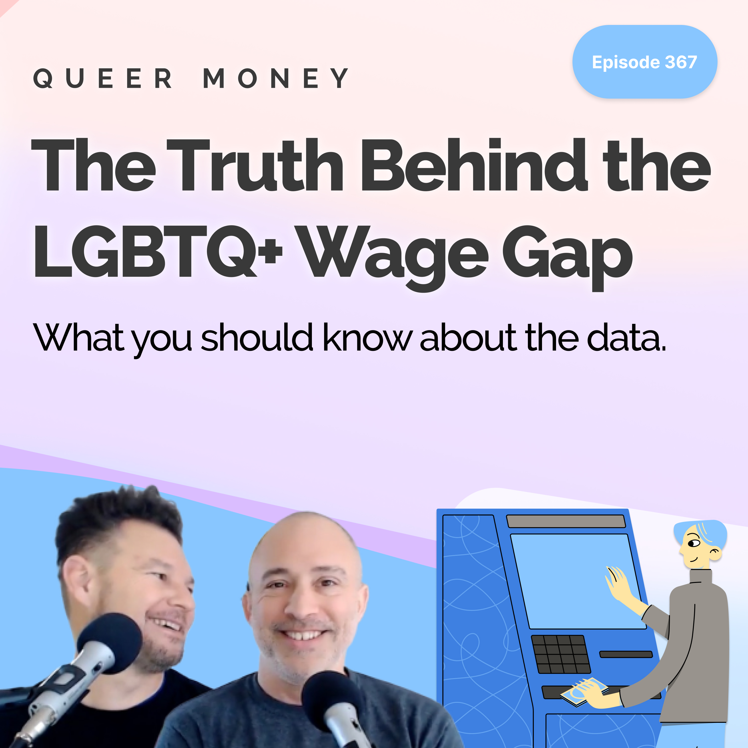The Truth Behind the LGBTQ Wage Gap - Queer Money Ep. 367