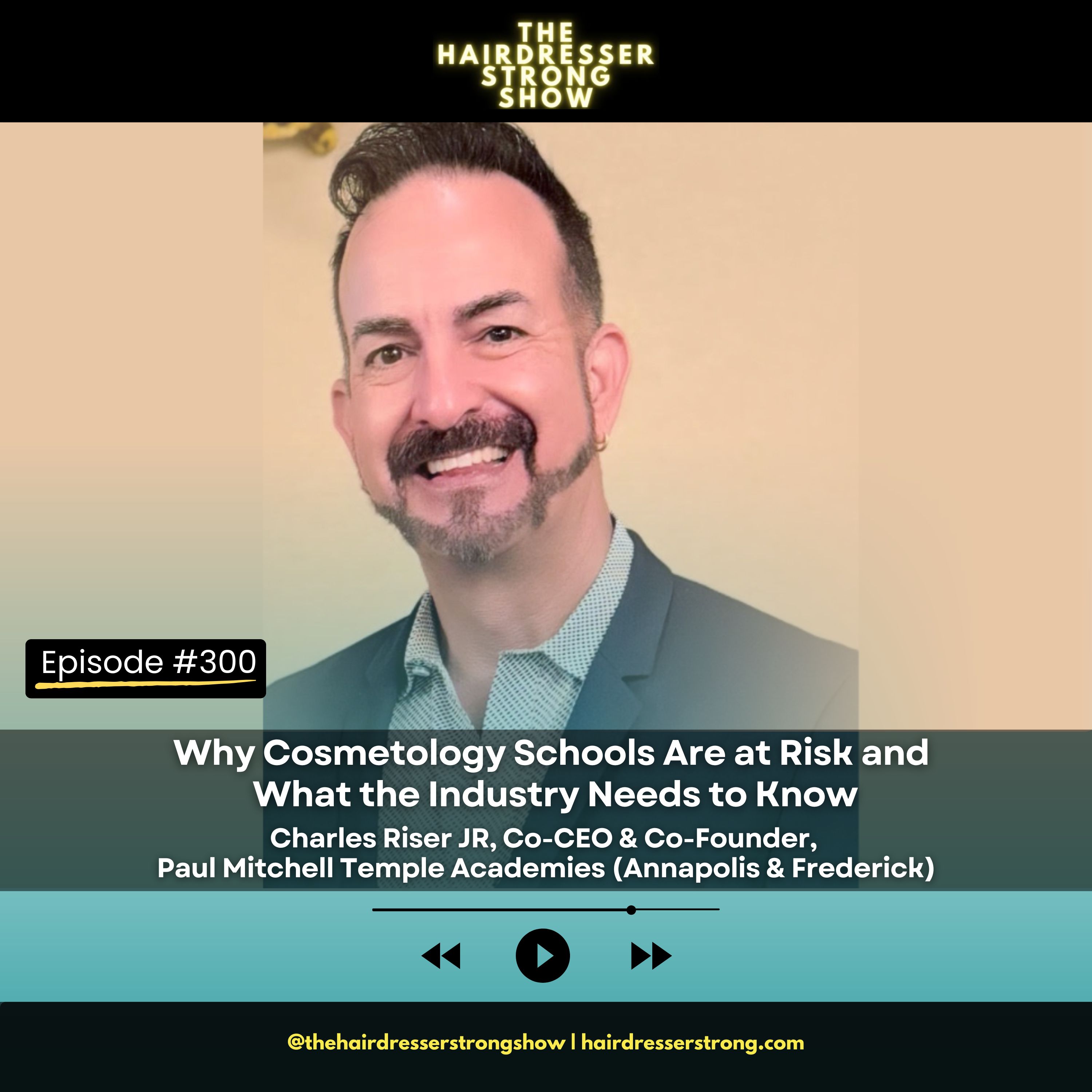 Why Cosmetology Schools Are at Risk and What the Industry Needs to Know | Charles Riser JR, Co-CEO & Co-Founder, Paul Mitchell Temple Academies (Annapolis & Frederick) episode artwork