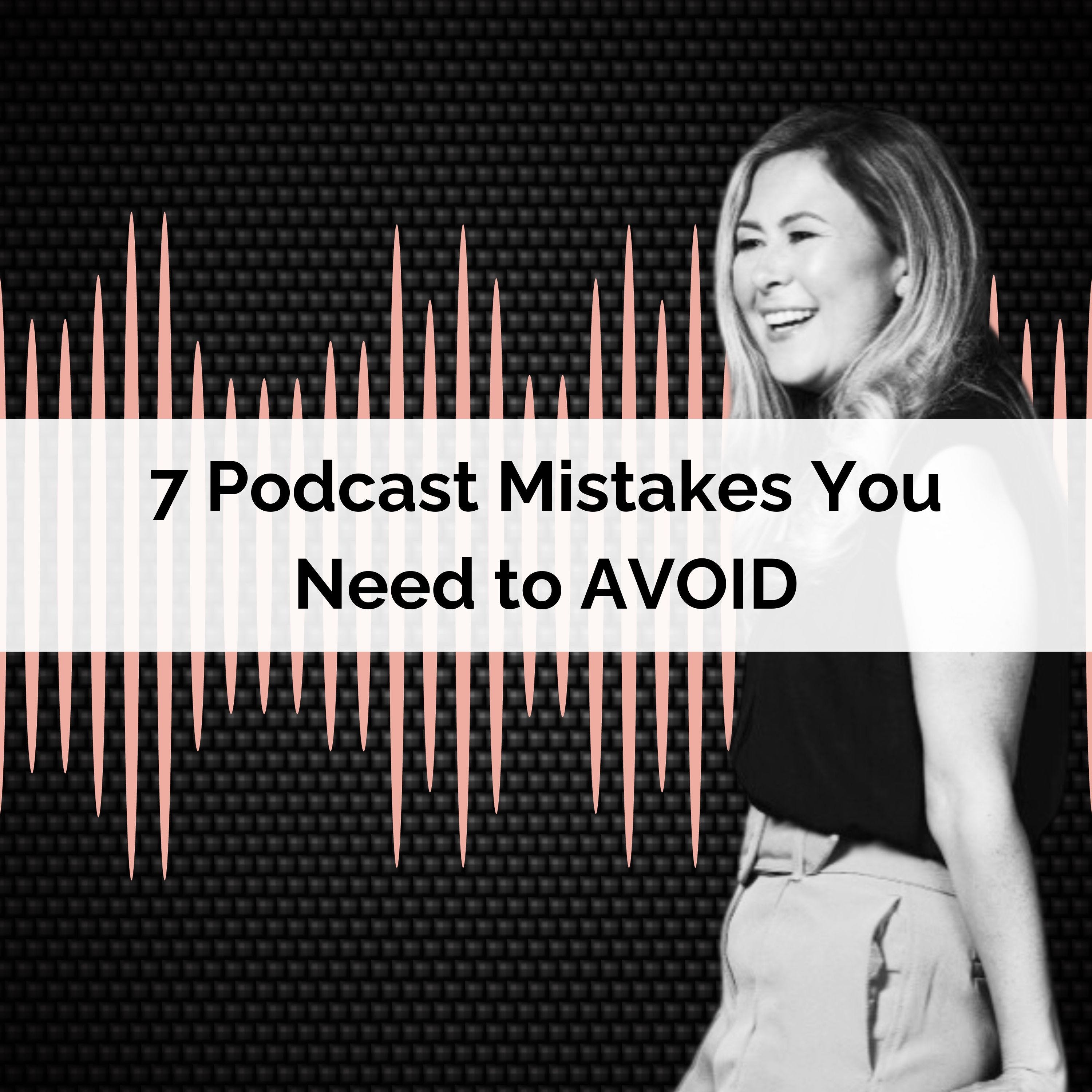 Ep 52: 7 Mistakes That New Podcasters Need to Avoid
