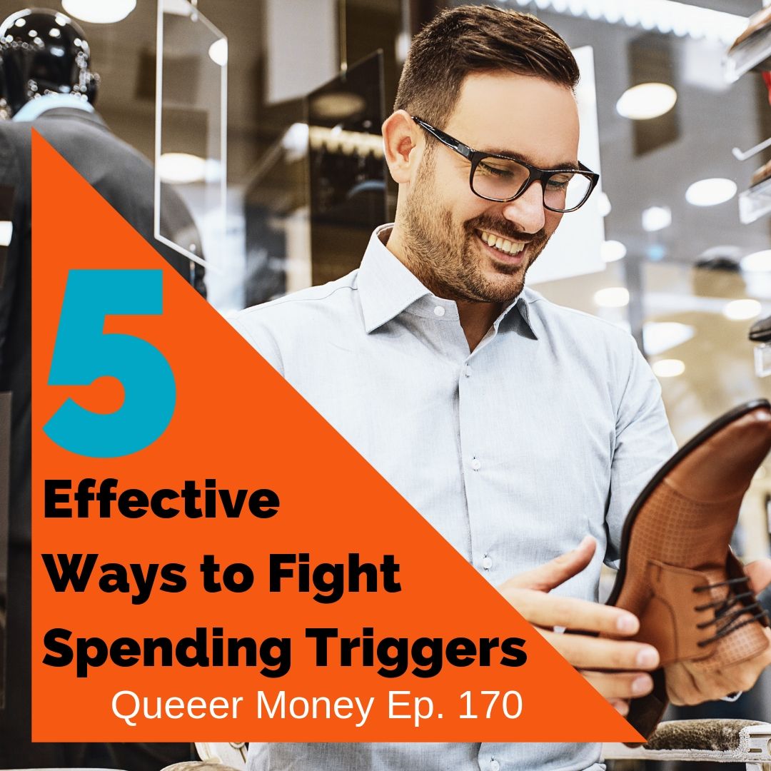 Effective Ways to Fight Spending Triggers - Queer Money Ep. 170