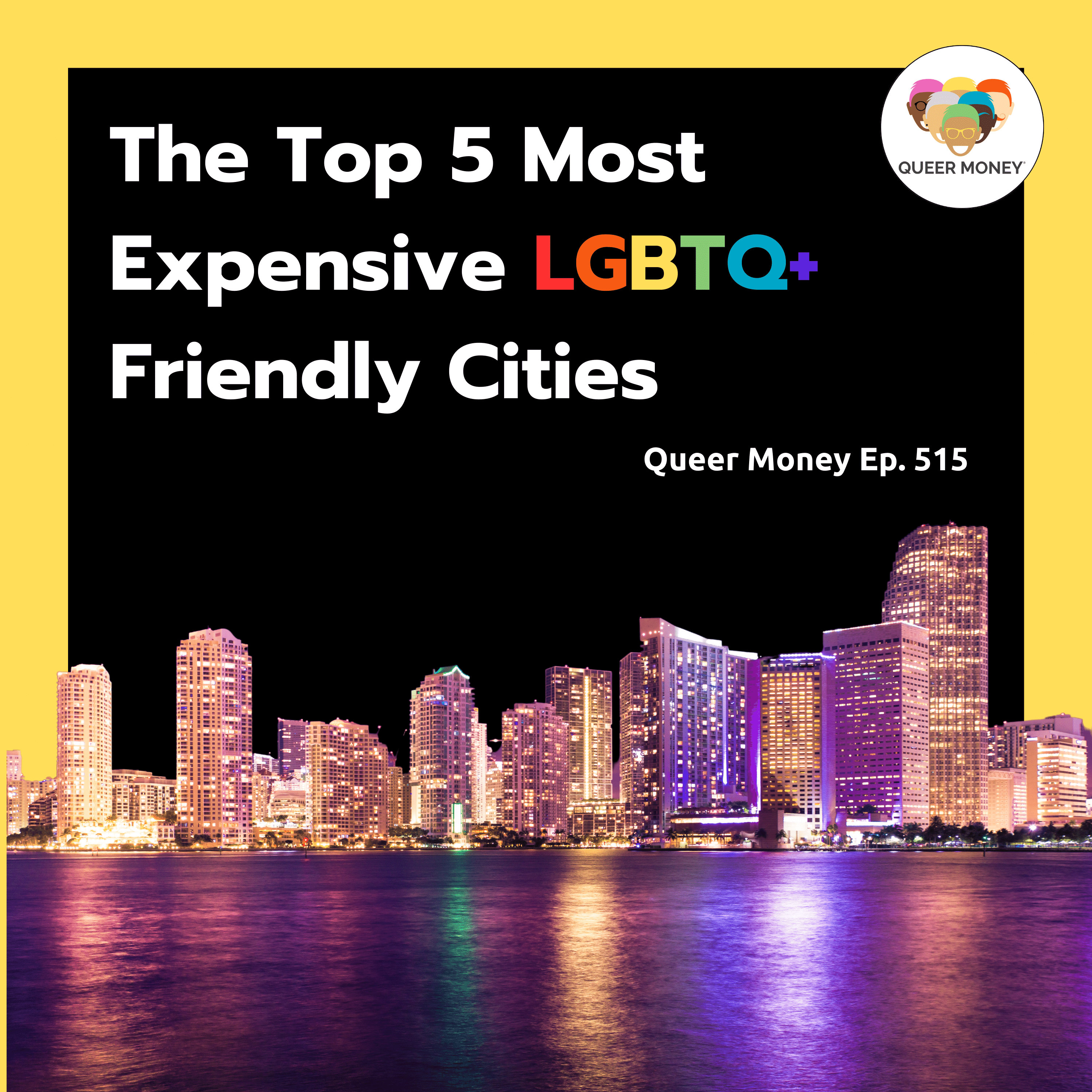 Top 5 Most Expensive LGBTQ Friendly Cities | Queer Money Ep. 515