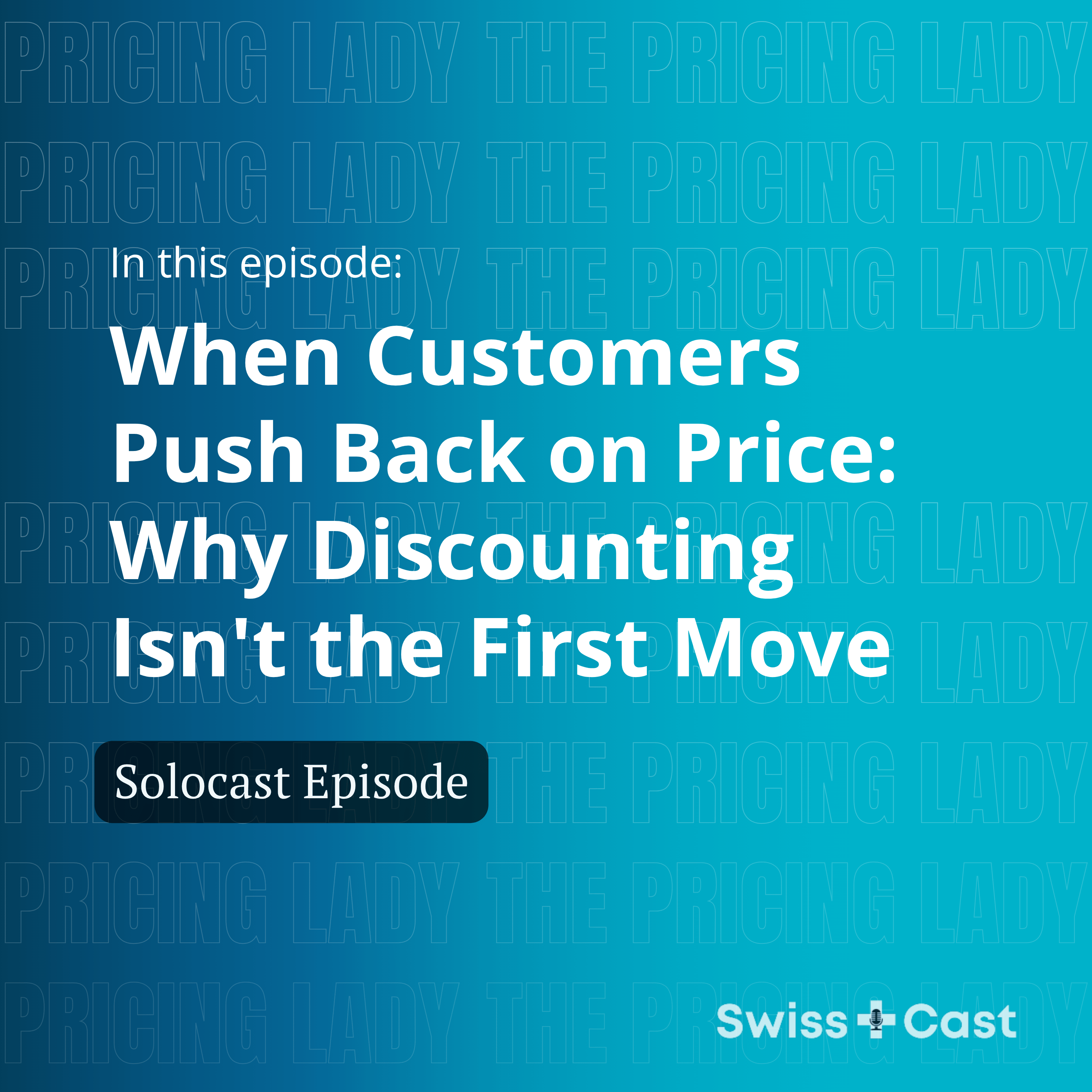 When Customers Push Back on Price: Why Discounting Isn't the First Move