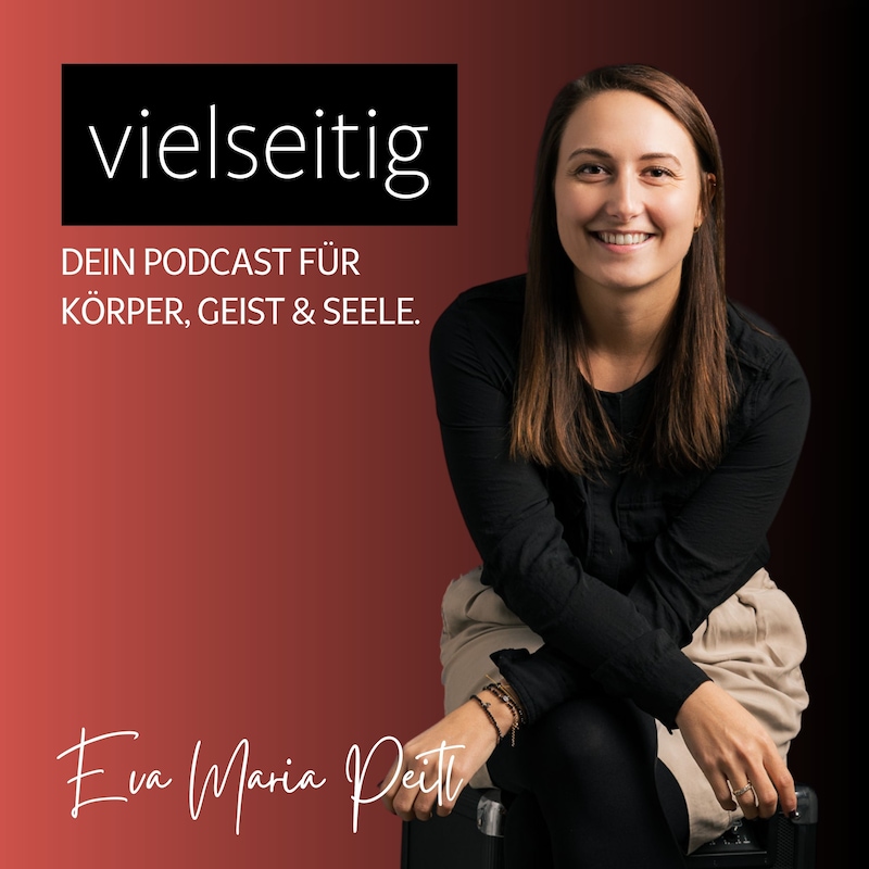 Artwork for podcast Vielseitig, dein Podcast für Körper, Geist & Seele