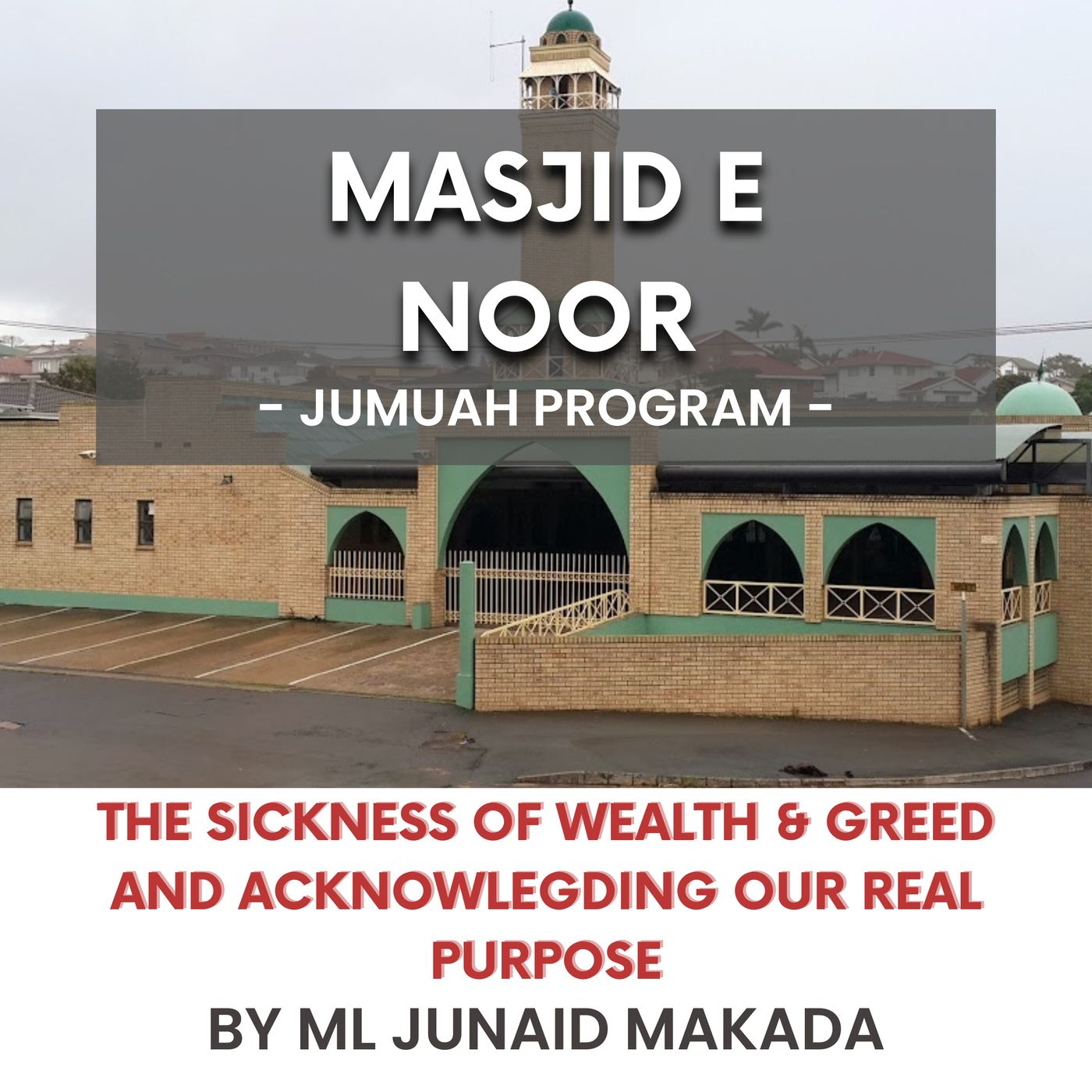 The sickness of wealth & greed and acknowlegding our real purpose by ML Junaid Makada